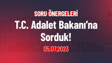 T.C. Adalet Bakanı’na Sorduk!