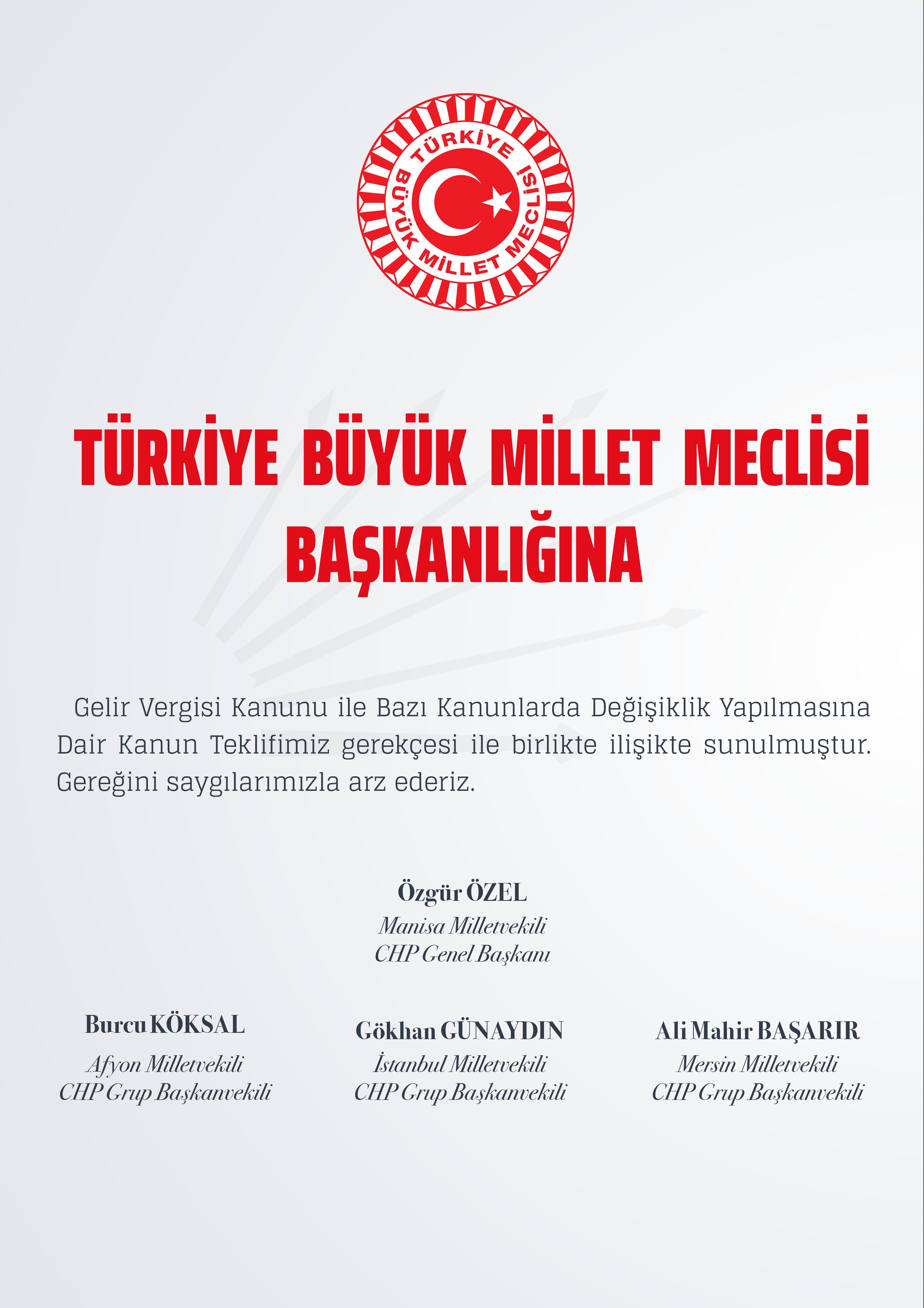 Gelir Vergisi Kanunu ile Bazı Kanunlarda Değişiklik Yapılmasına Dair Kanun Teklifimiz gerekçesi ile birlikte ilişikte sunulmuştur.