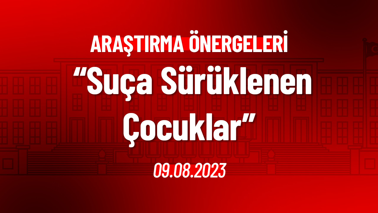 Suça Sürüklenen Çocuklar Hakkında Araştırma Önergesi