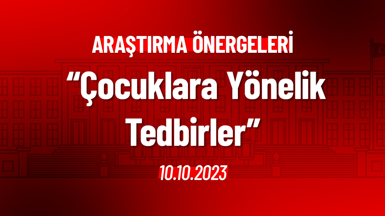 Dernek, Vakıf, Yurt ve Kurslarda Çocuklara Yönelik Tedbirlerin Alınması Hakkında Araştırma Önergesi
