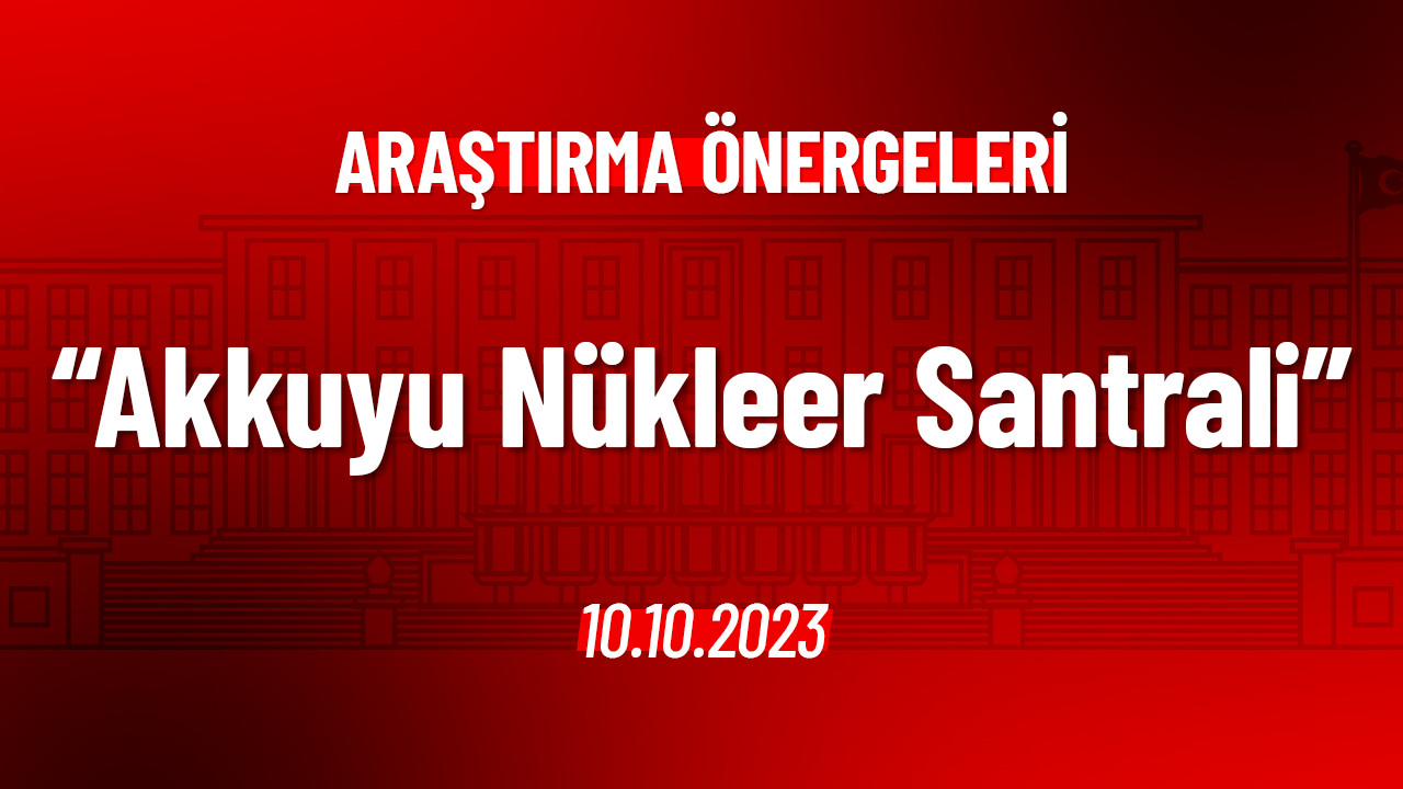 Akkuyu Nükleer Santrali Hakkında Araştırma Önergesi