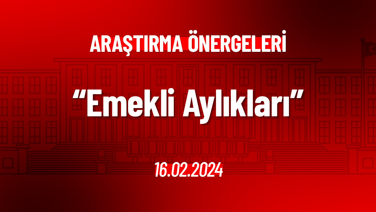 Emekli Aylıkları Hakkında Araştırma Önergesi