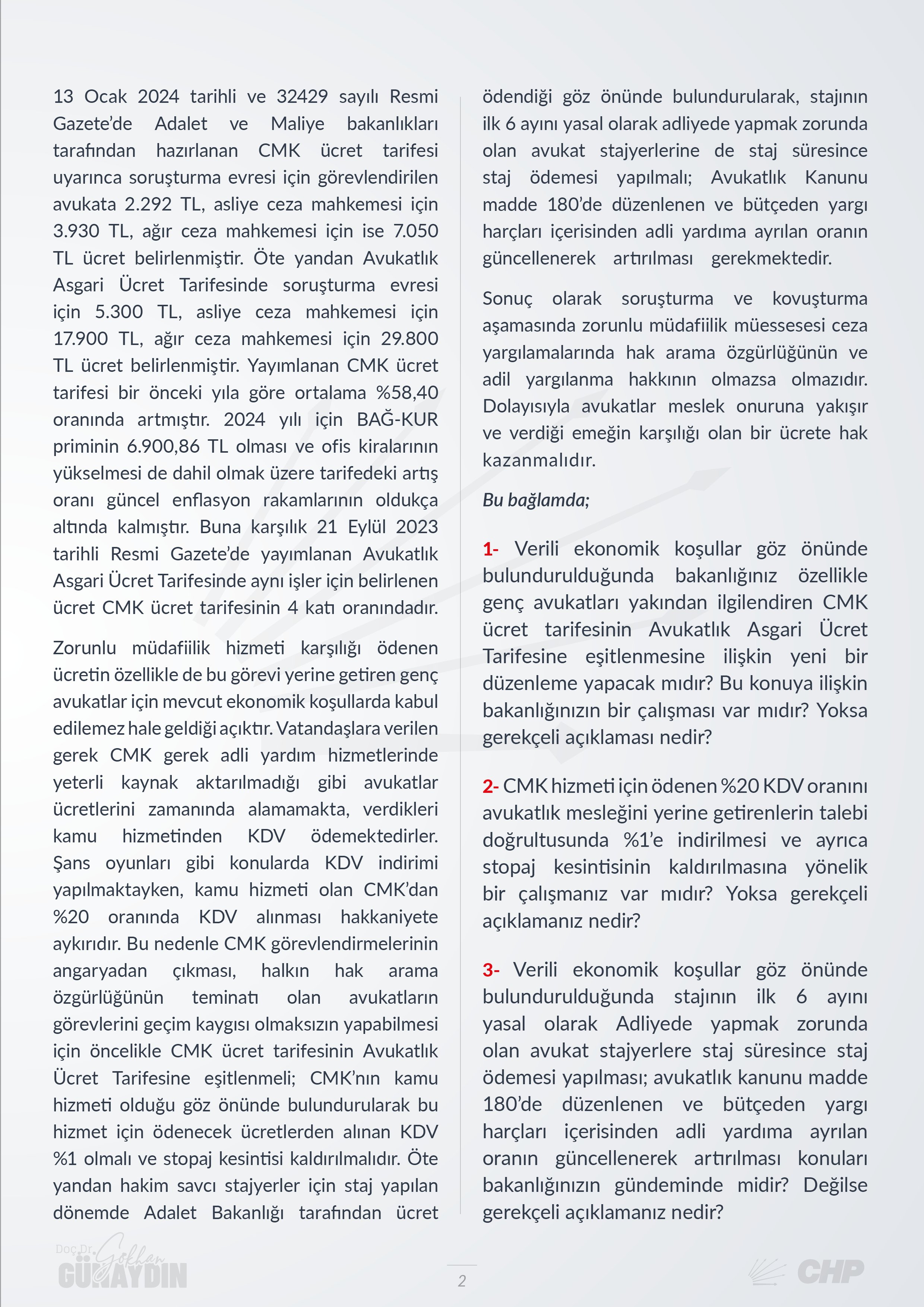 CHP Grup Başkanvekili Gökhan Günaydın,T.C. Hazine ve Maliye Bakanı Mehmet Şimşek'in yanıtlaması istemiyle "CMK Ücret Tarifesi"nin Avukatlık Asgari Ücret Tarifesine eşitlenmesine ilişkin bakanlığınız bir düzenleme yapacak mıdır?" sorusunu yöneltti.