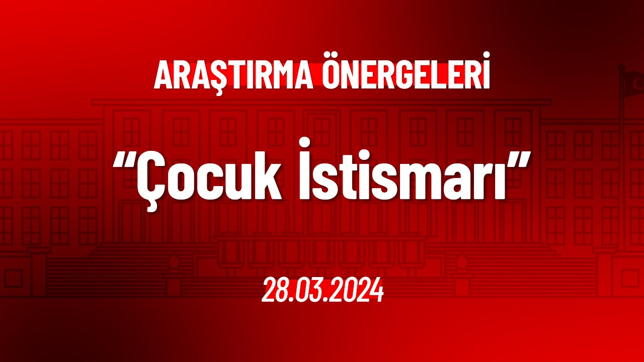 Çocuk İstismarı Hakkında Araştırma Önergesi