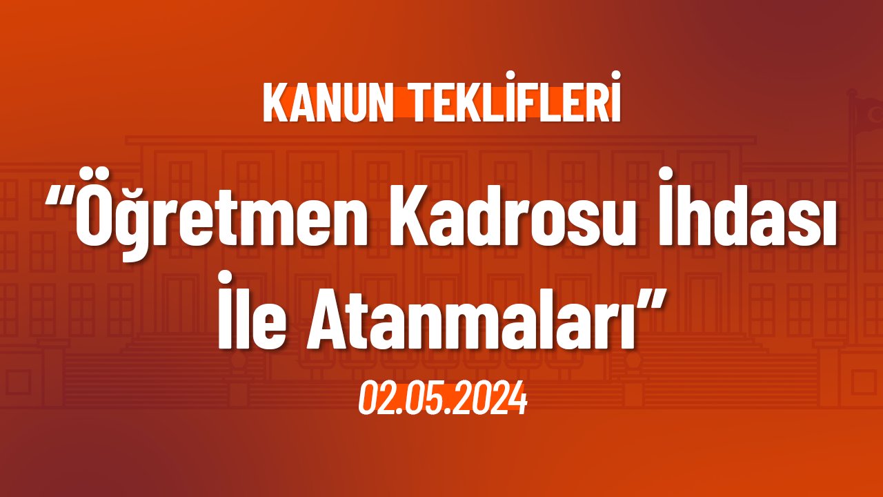 Öğretmen Kadrosu İhdası İle Atanmalarına Dair Kanun Teklifi