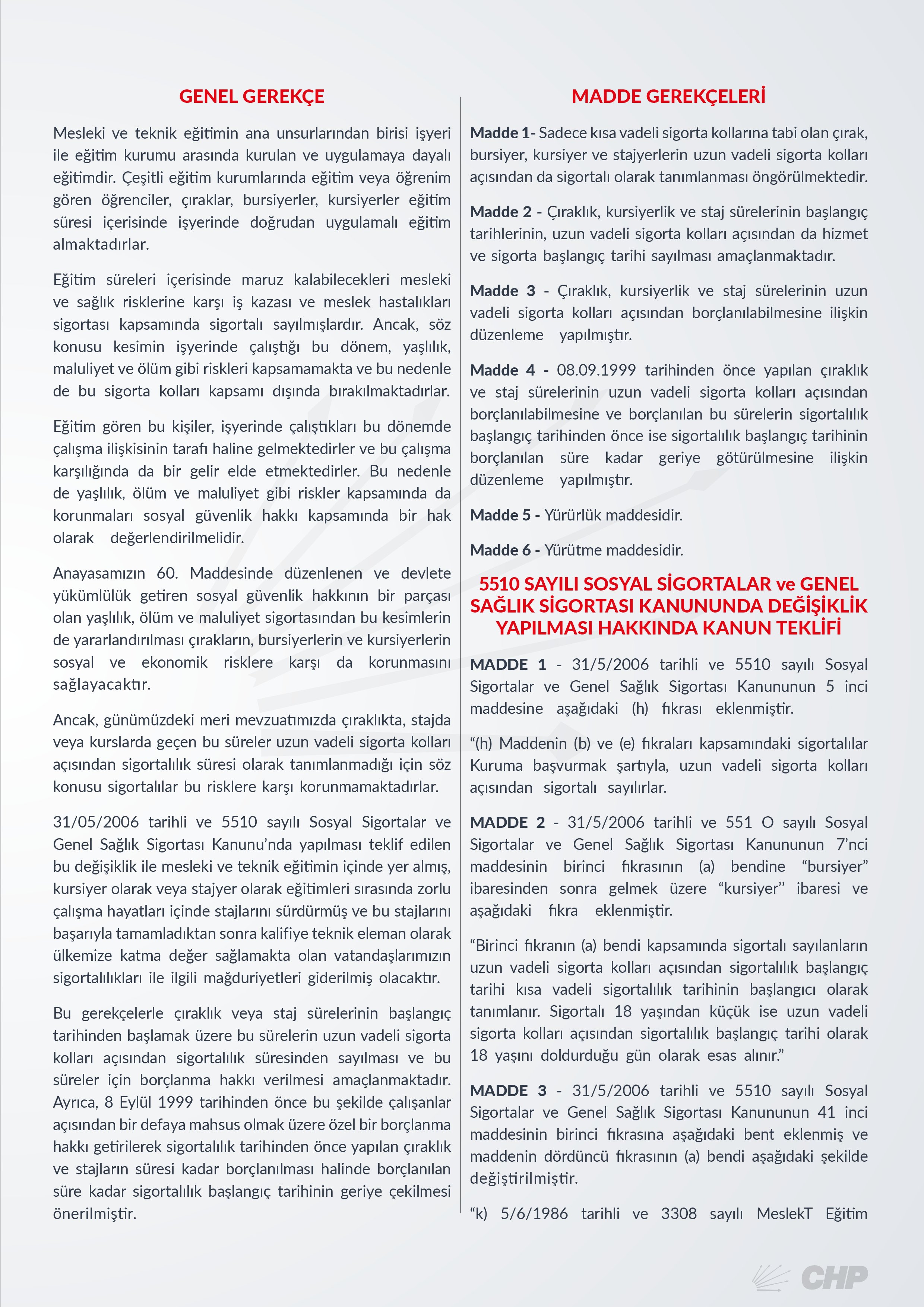 5510 sayılı Sosyal Sigortalar ve Genel Sağlık Sigortası Kanunu'nda değişiklik yapılmasına dair kanun teklifimiz ve gerekçesini bilgilerinize sunarım.