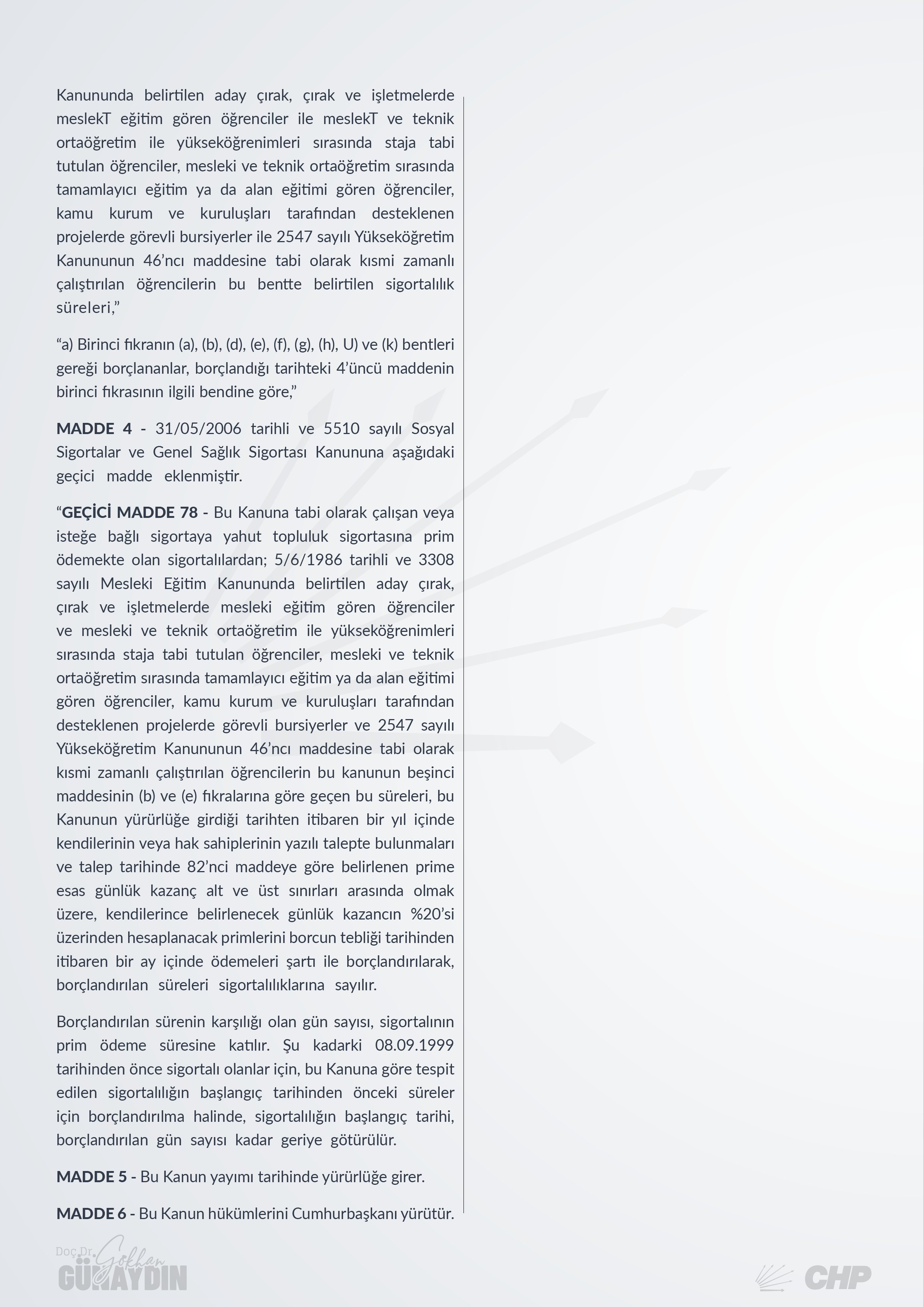 5510 sayılı Sosyal Sigortalar ve Genel Sağlık Sigortası Kanunu'nda değişiklik yapılmasına dair kanun teklifimiz ve gerekçesini bilgilerinize sunarım.