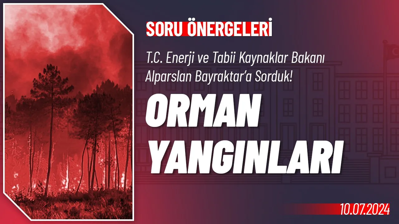 CHP Grup Başkanvekili Gökhan Günaydın, Enerji ve Tabii Kaynaklar Bakanı Alparslan Bayraktar’ın yanıtlaması istemiyle ülkemizdeki Orman Yangınları ile ilgili soru önergesini TBMM Başkanlığı’na sundu.