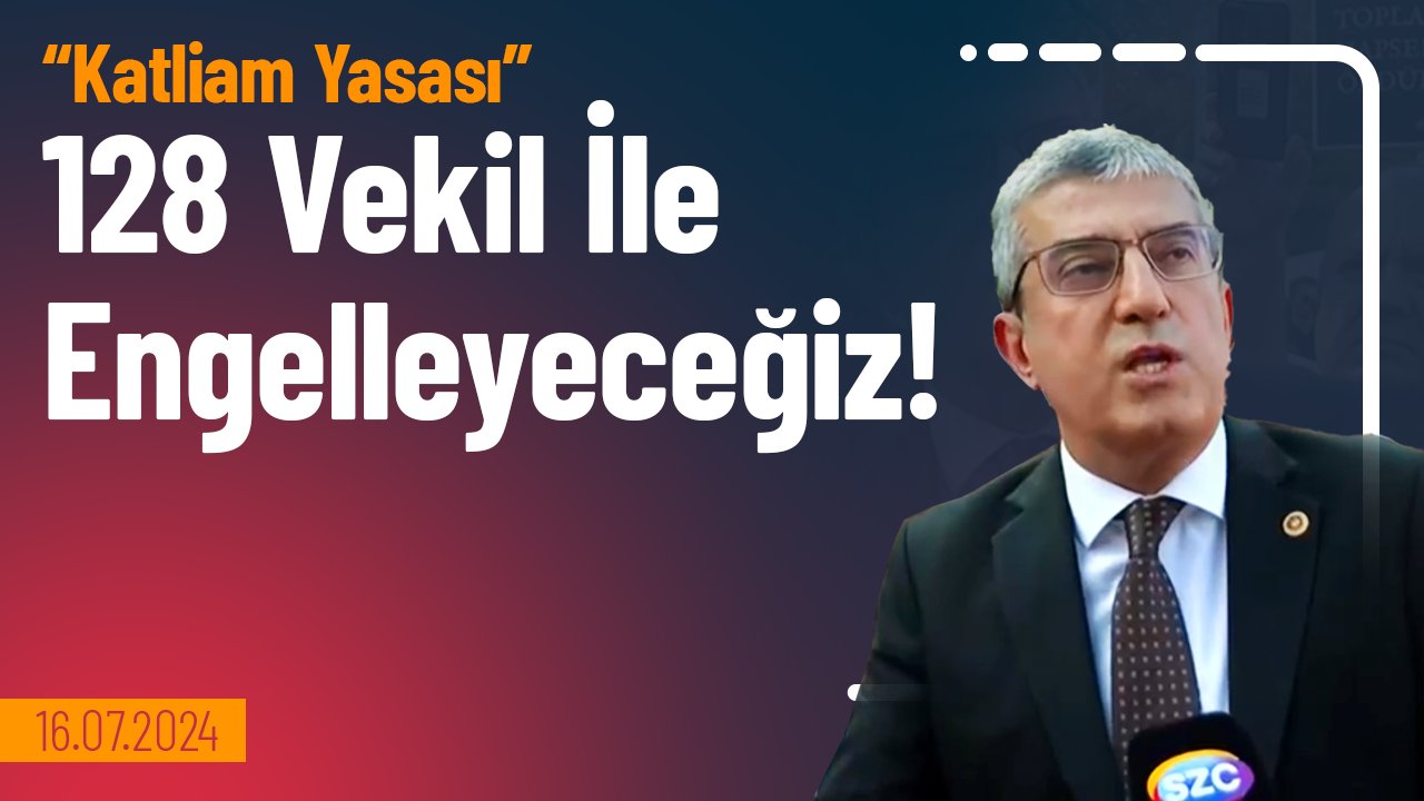 CHP 128 milletvekiliyle birlikte 'Katliam Yasası'na DUR demek için her türlü çabanın içinde olacak.