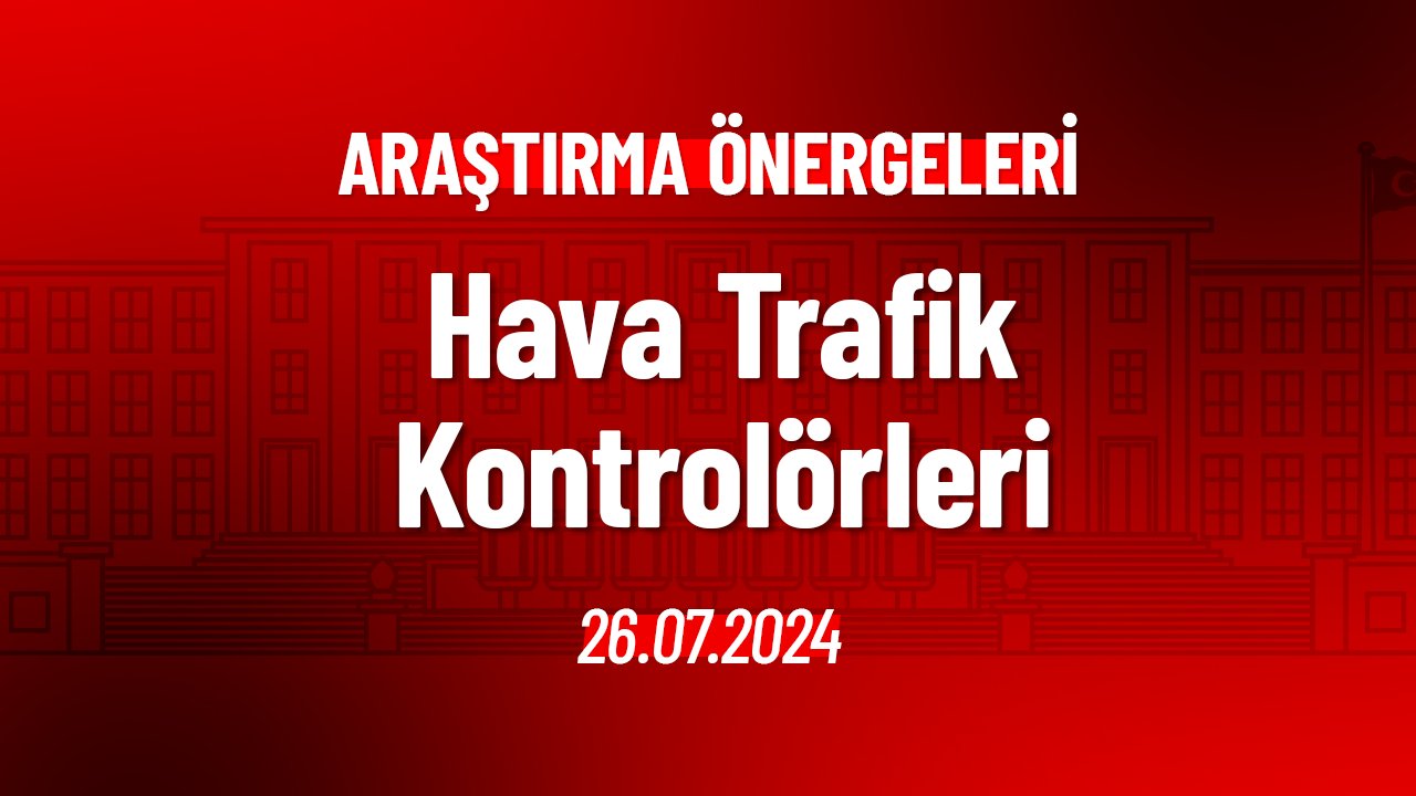 Hava Trafik Kontrolörleri Hakkında Araştırma Önergesi