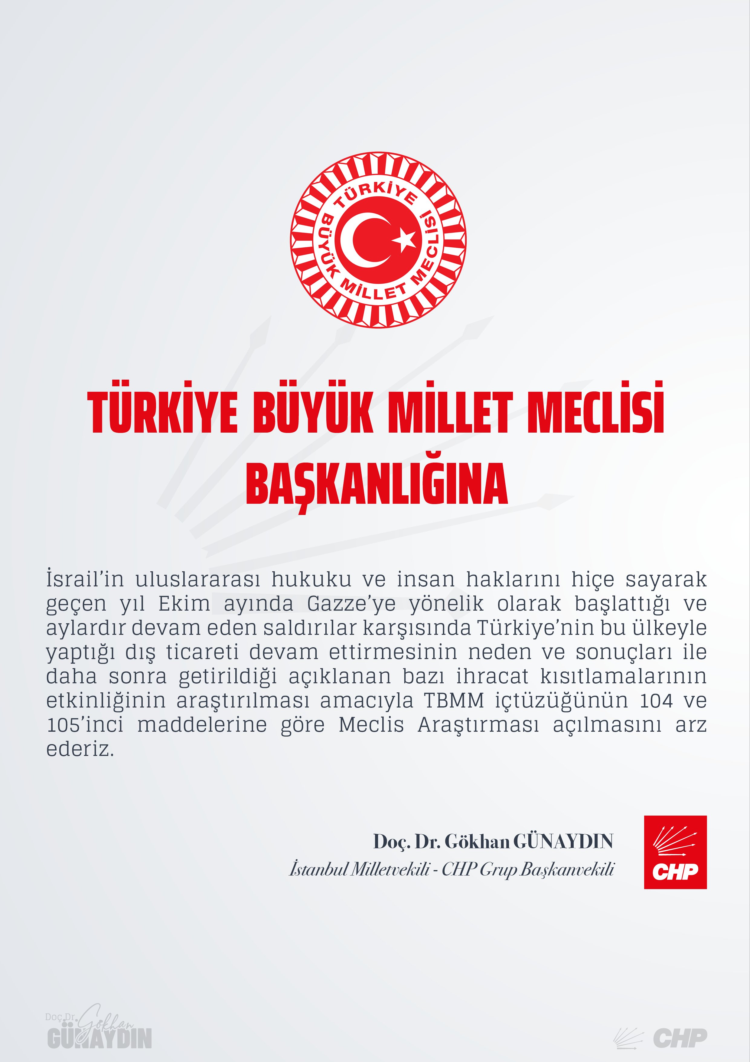 CHP Grup Başkanvekili Gökhan Günaydın Türkiye'nin İsrail ile olan ticari ilişkilerinin araştırılması amacıyla amacıyla Meclis’te araştırma komisyonu kurulması istemiyle önerge verdi.