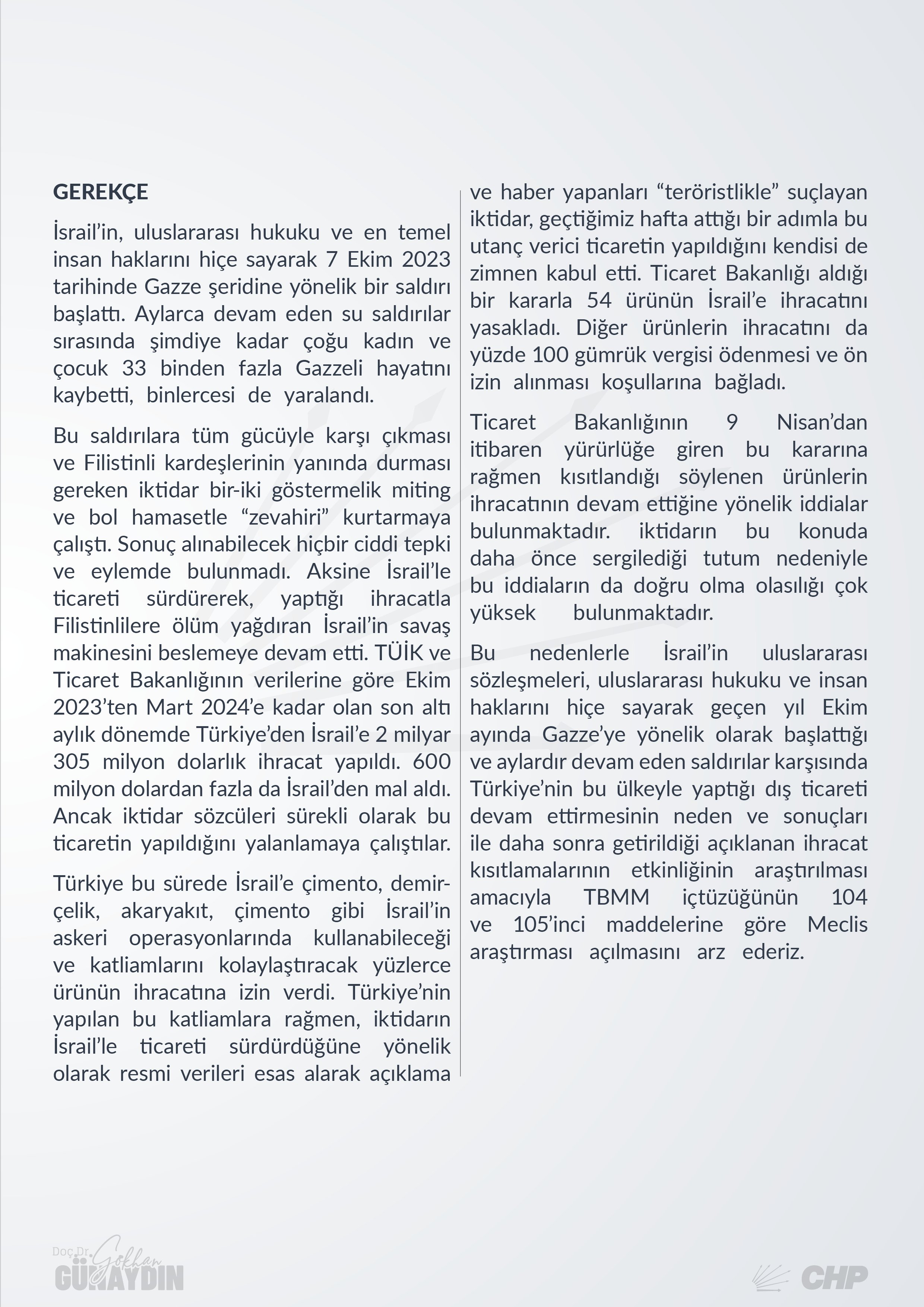 CHP Grup Başkanvekili Gökhan Günaydın Türkiye'nin İsrail ile olan ticari ilişkilerinin araştırılması amacıyla amacıyla Meclis’te araştırma komisyonu kurulması istemiyle önerge verdi.