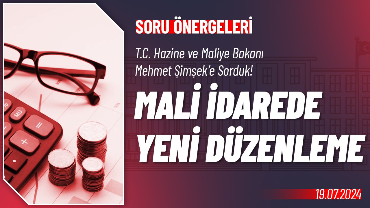 Mali İdarede Yeni Düzenleme Hakkında Soru Önergesi