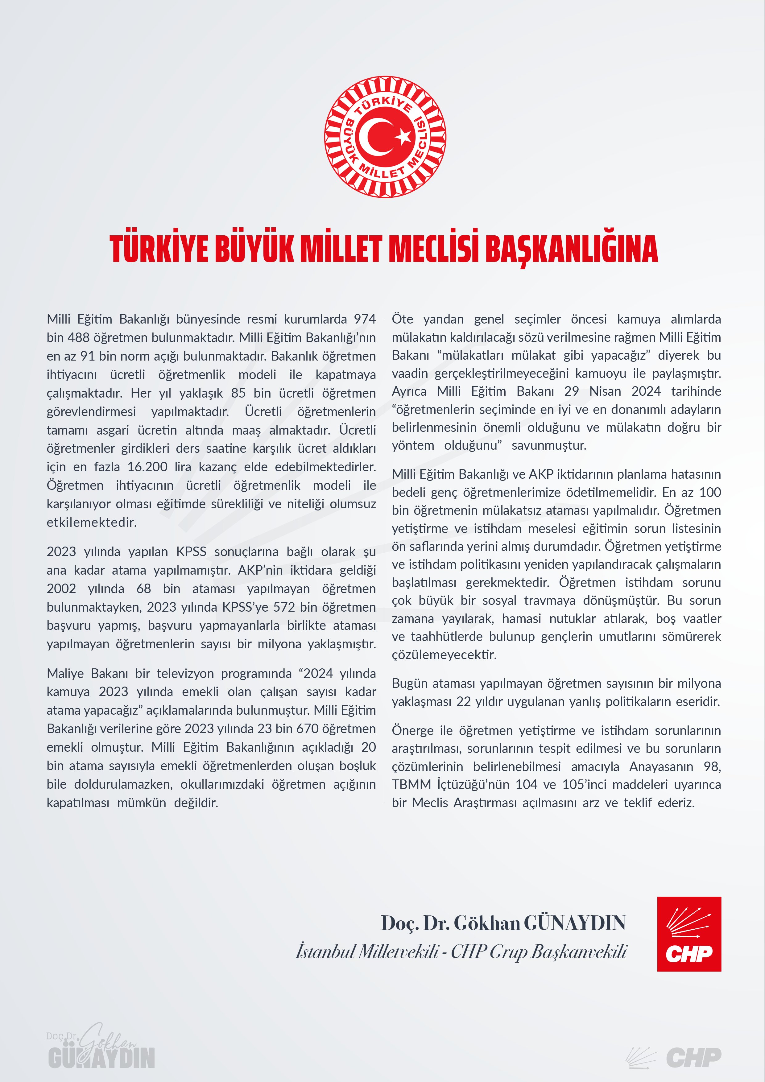 CHP'li Günaydın; öğretmen yetiştirme ve istihdam sorunlarının araştırılması, sorunlarının tespit edilmesi ve bu sorunların çözümlerinin belirlenebilmesi amacıyla TBMM'de araştırma komisyonu kurulmasını talep etti.