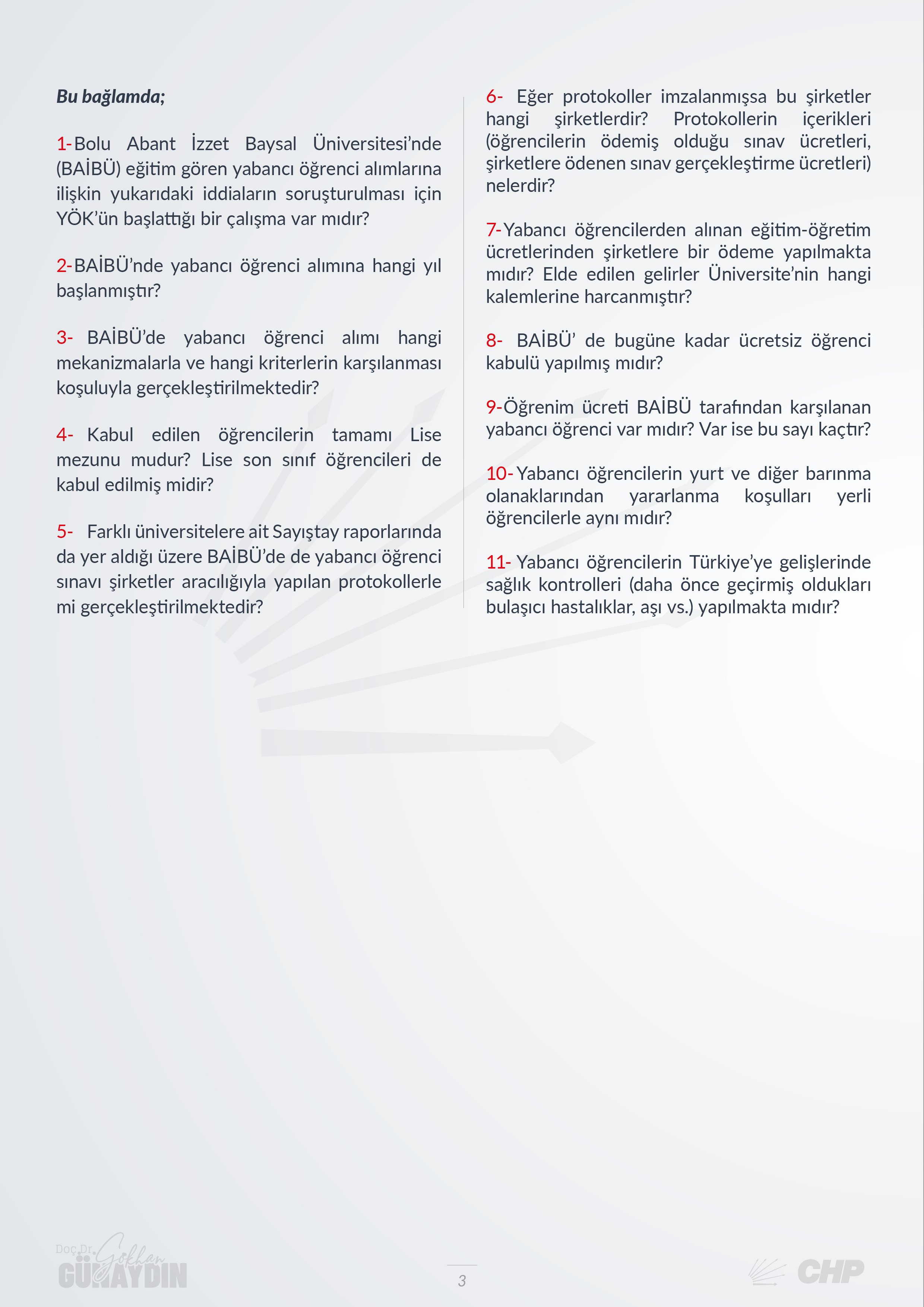 CHP Grup Başkanvekili Gökhan Günaydın, T.C. Milli Eğitim Bakanı Yusuf Tekin'in yanıtlaması istemiyle Bolu Abant İzzet Baysal Üniversitesi'ndeki yabancı uyruklu öğrenciler ile ilgili soru önergesini TBMM Başkanlığı’na sundu.