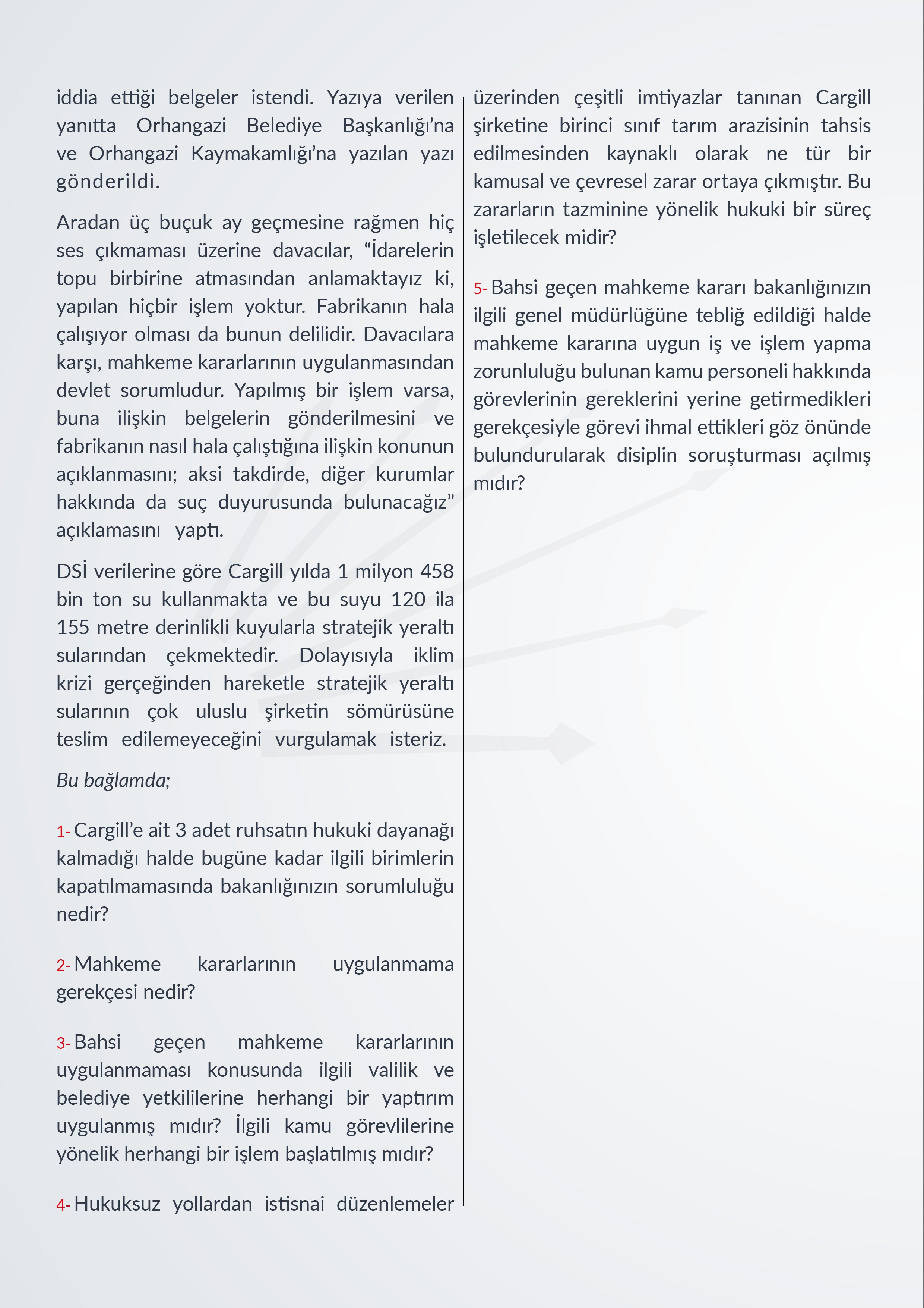 Bursa’da mısırdan nişasta bazlı şeker üreten Amerikan Cargill şirketine karşı verilen hukuk mücadelesinde gelinen aşama, hukukun Amerikan şirketine işlemediğini açıkça ortaya koyuyor. 