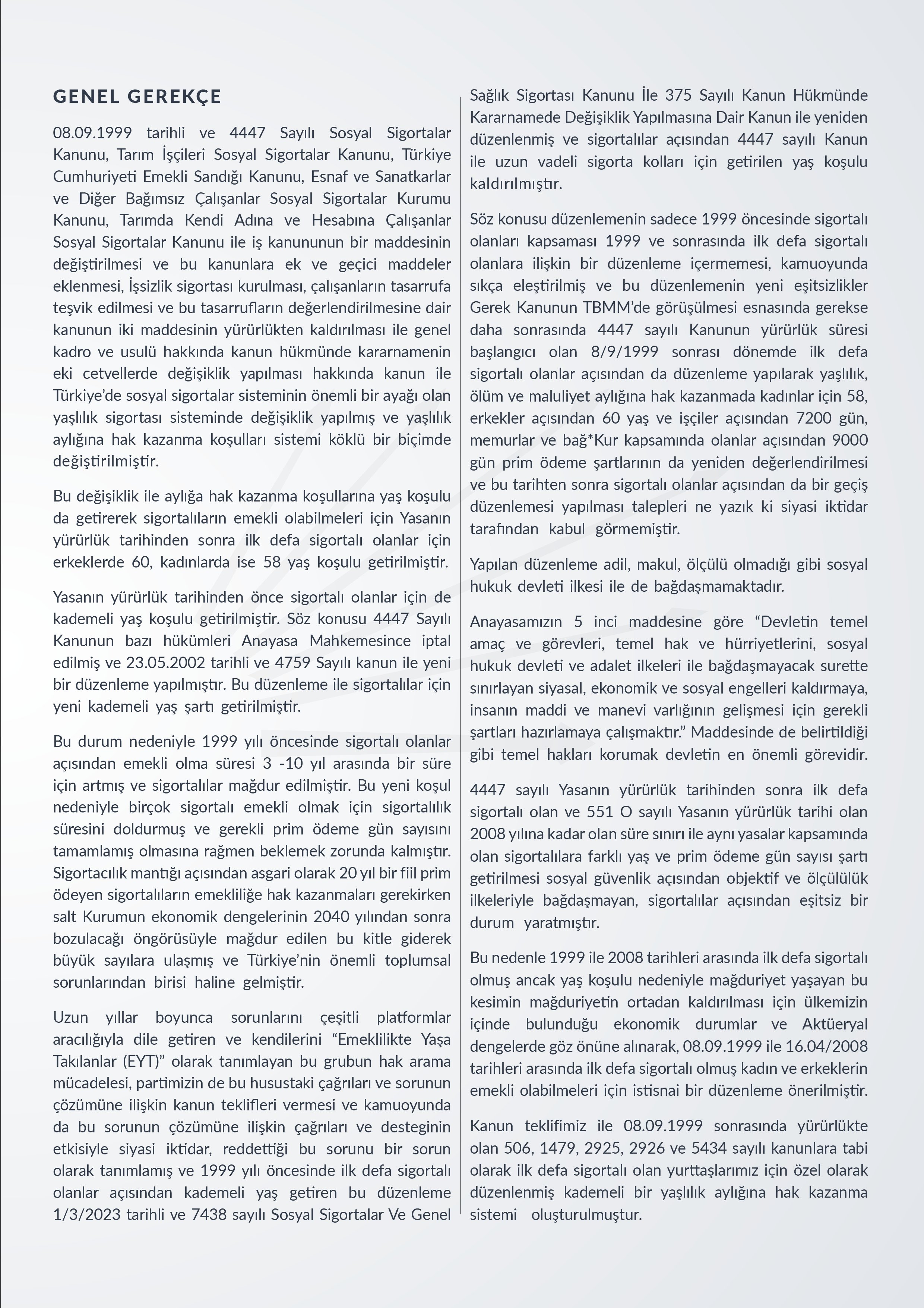 Sosyal Sigortalar Kanunu, Tarım İşçileri Sosyal Sigortalar Kanunu, Türkiye Cumhuriyeti Emekli Sandığı Kanunu İle Esnaf Ve Sanatkarlar Ve Diğer Bağımsız Çalışanlar Sosyal Sigortalar Kurumu Kanununda Değişiklik Yapılması Hakkında Kanun Teklifimiz ve gerekçesi ekte sunulmaktadır.