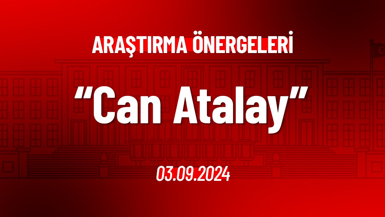 Can Atalay Hakkında Araştırma Önergesi