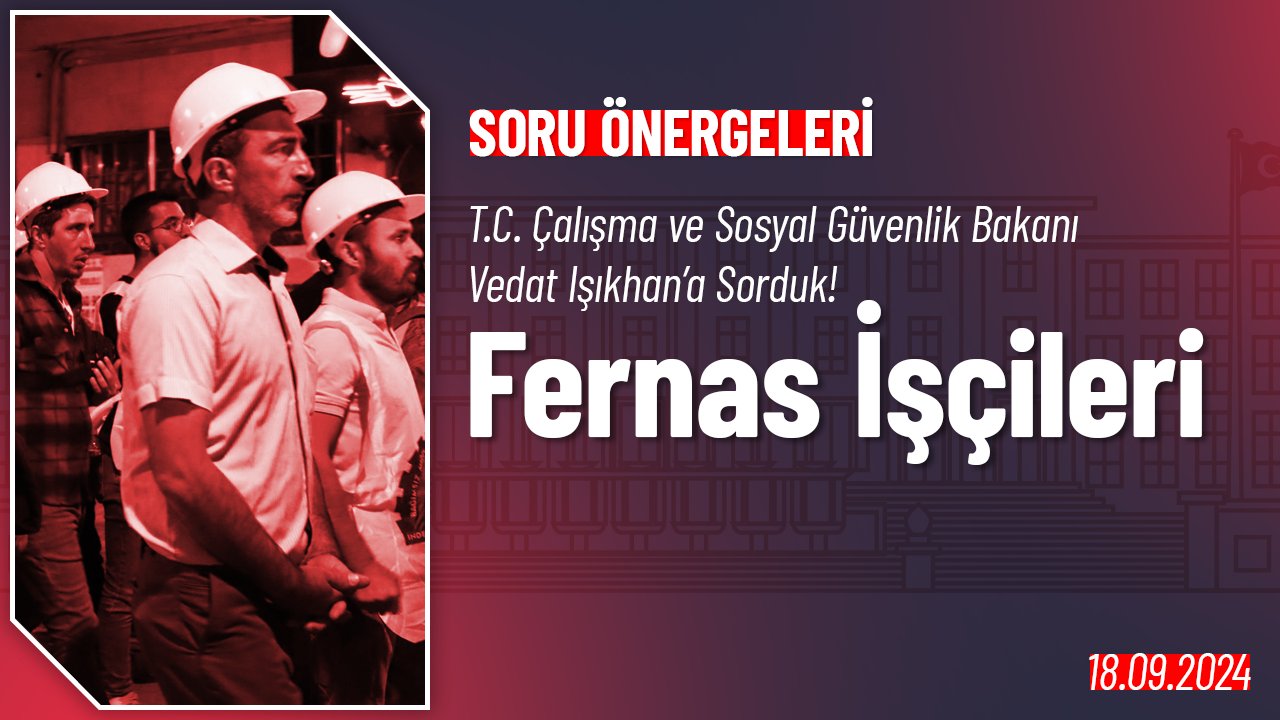 FERNAS İşçileri Hakkında Soru Önergesi
