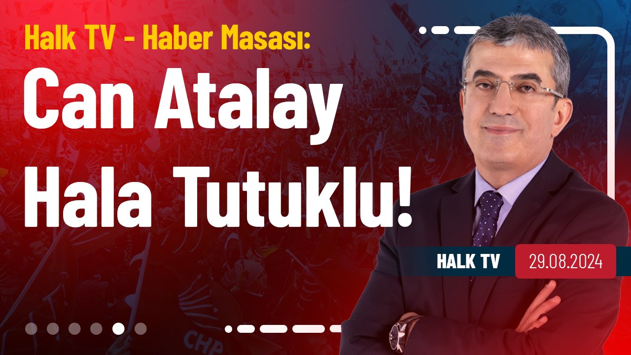 Halk TV - Haber Masası: Meclis Başkanı Numan Kurtulmuş, Can Atalay hakkındaki açıklamalarını spekülasyona kapalı yapmalı.