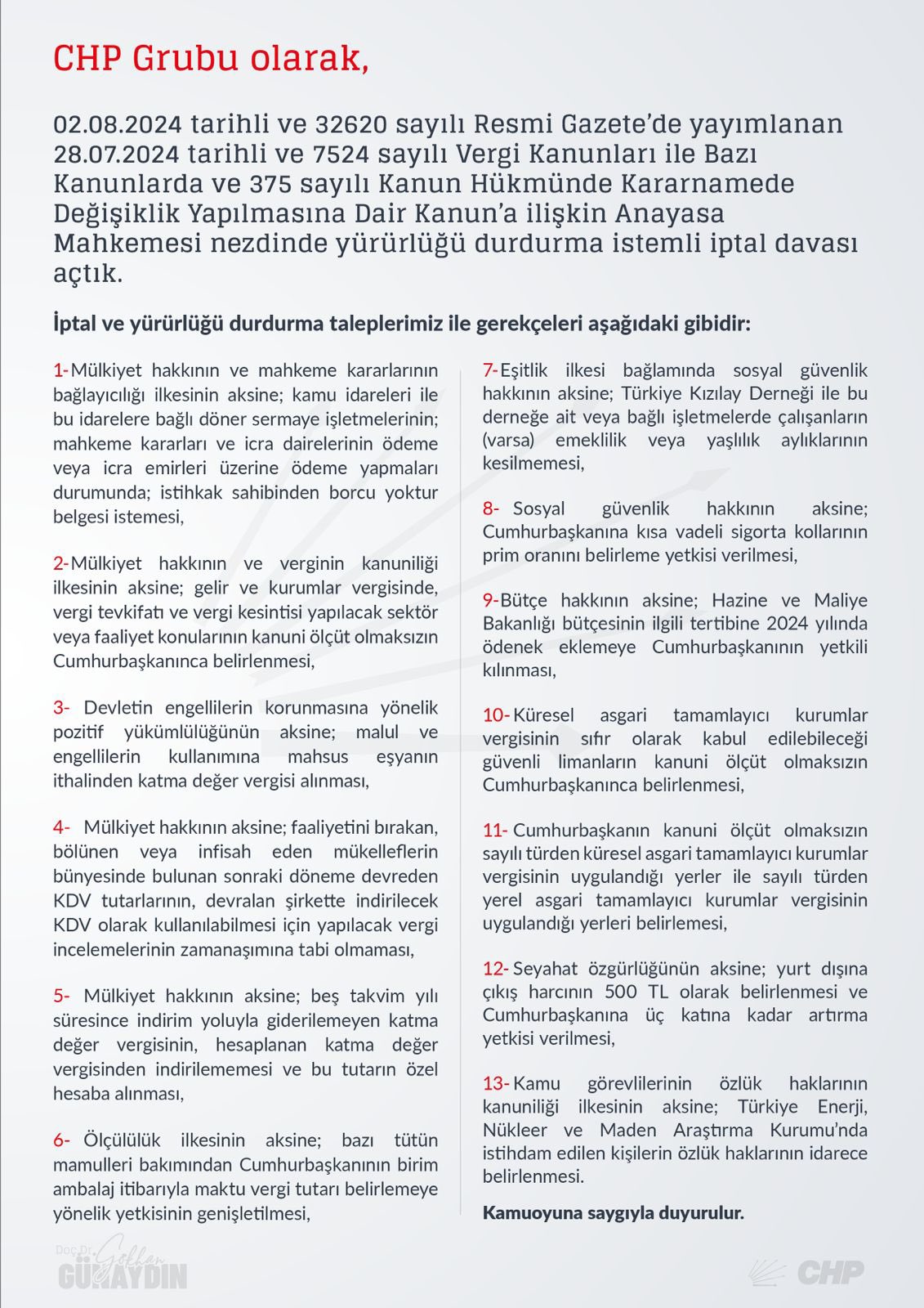 CHP Grubu adına Doç. Dr. Gökhan Günaydın, kamuoyunda "Vergi paketi kanunu" olarak tanımlanan vergi yasasının iptali ve yürürlüğünün durdurulması istemiyle Anayasa Mahkemesi'nde dava açtı.