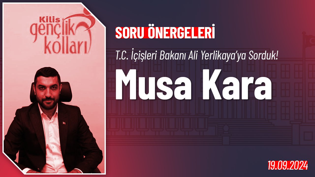 AKP Kilis Gençlik Kolları Başkanı Musa Kara Hakkında Soru Önergesi