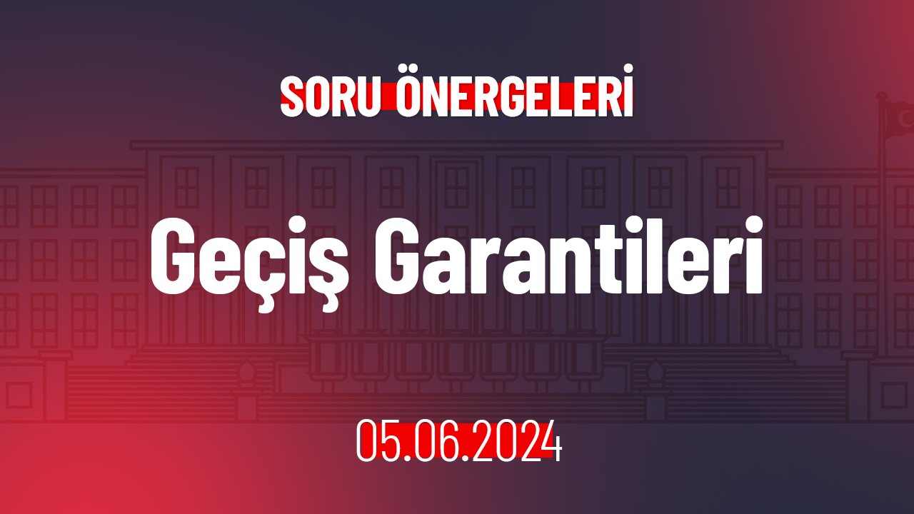 Geçiş Garantileri Hakkında Soru Önergesi