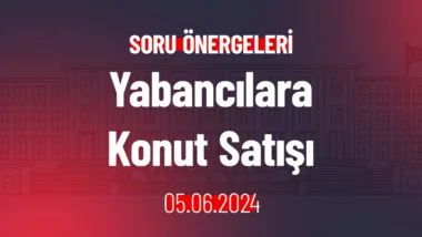 CHP’li Günaydın'dan, İçişleri Bakanı Ali Yerlikaya’nın yanıtlaması istemiyle ülkemizdeki Yabancılara Konut Satışı ile ilgili soru önergesi!