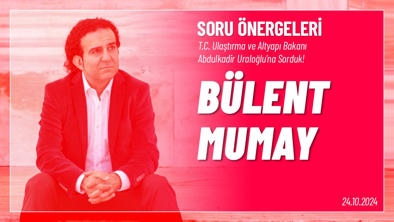 Gazeteci Bülent Mumay Hakkında Soru Önergesi