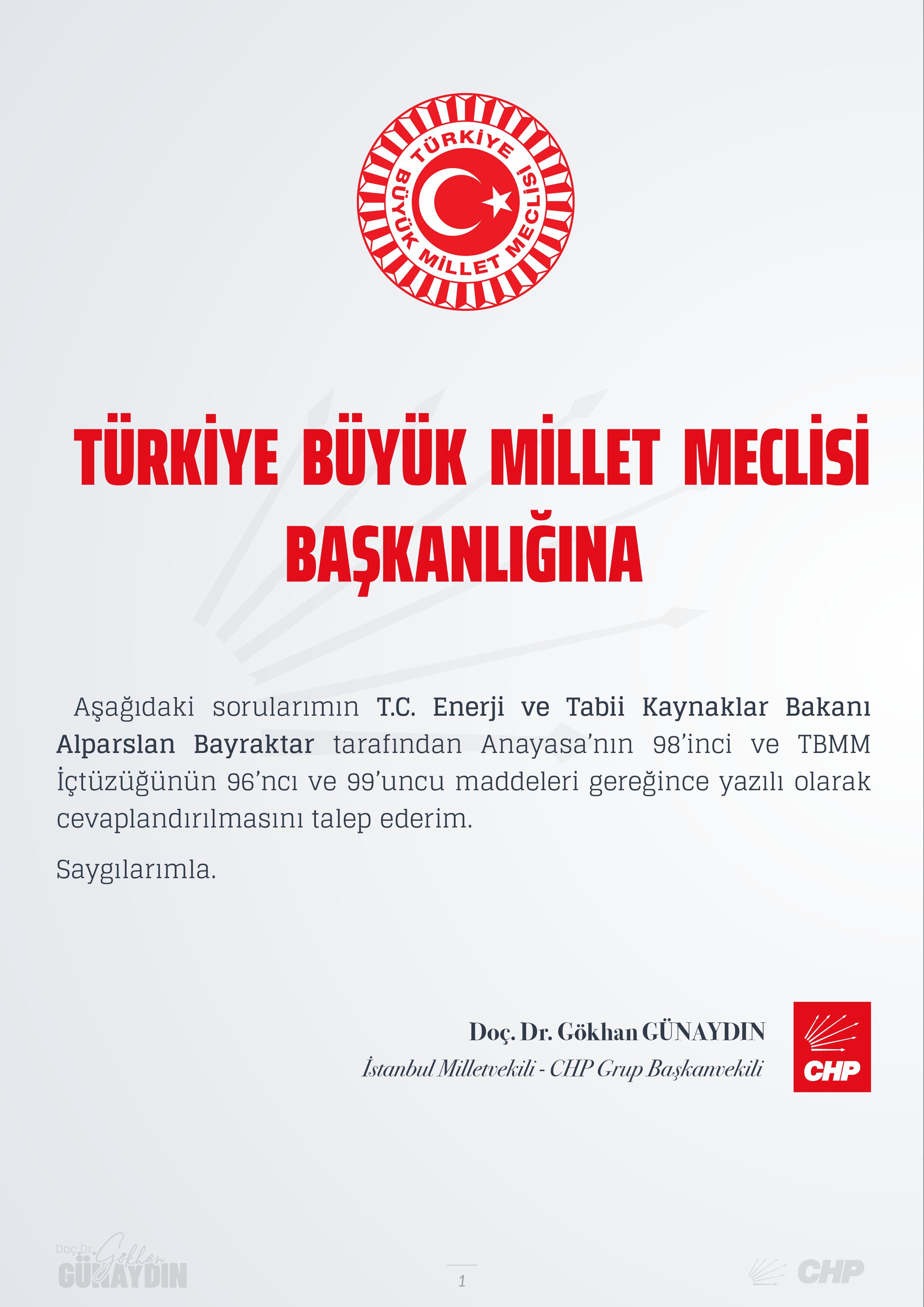 CHP Grup Başkanvekili Gökhan Günaydın, T.C. Enerji ve Tabii Kaynaklar Bakanı Alparslan Bayraktar'ın yanıtlaması istemiyle Elektrik Enerjisi Fonu ile ilgili soru önergesini TBMM Başkanlığı’na sundu.