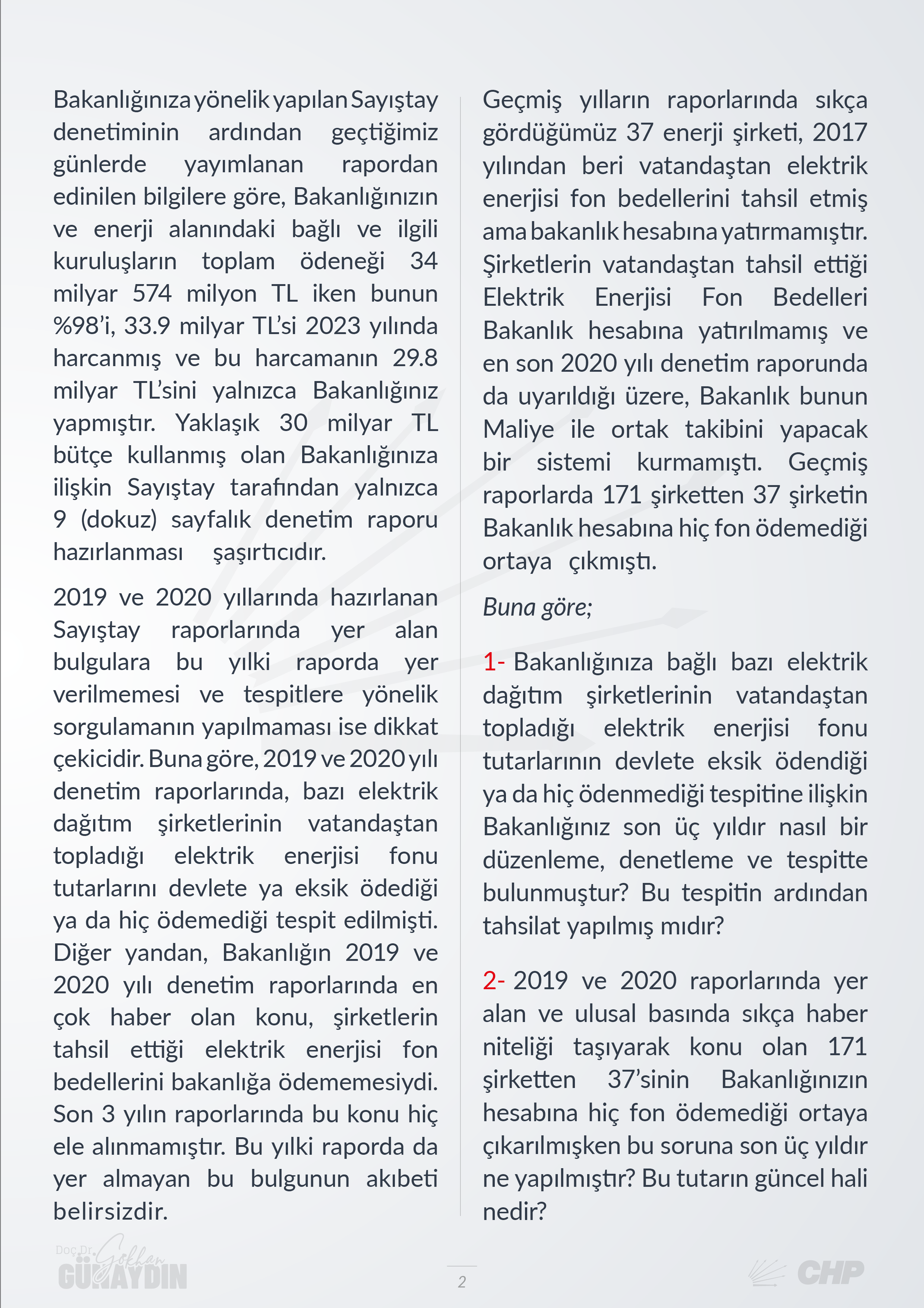 CHP Grup Başkanvekili Gökhan Günaydın, T.C. Enerji ve Tabii Kaynaklar Bakanı Alparslan Bayraktar'ın yanıtlaması istemiyle Elektrik Enerjisi Fonu ile ilgili soru önergesini TBMM Başkanlığı’na sundu.