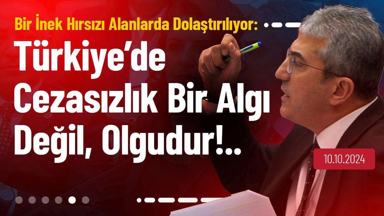 Erdoğan diyor ki: "Cezasızlık algısı ortadan kaldırılmalıdır." Türkiye'de cezasızlık algı değil, olgudur...