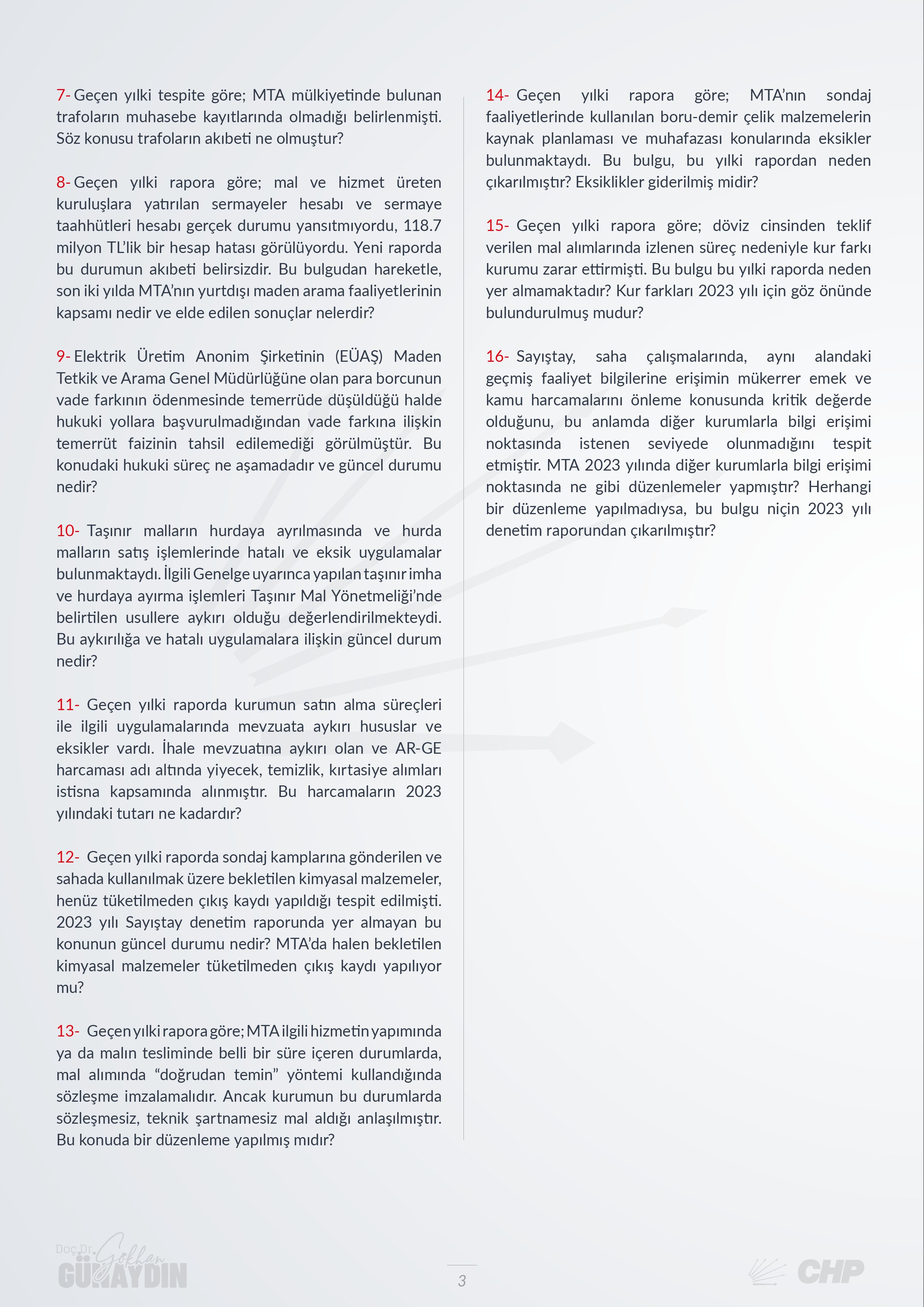 CHP Grup Başkanvekili Gökhan Günaydın, T.C. Enerji ve Tabii Kaynaklar Bakanı Alparslan Bayraktar'ın yanıtlaması istemiyle Maden Tetkik ve Arama Genel Müdürlüğü ile ilgili soru önergesini TBMM Başkanlığı’na sundu.