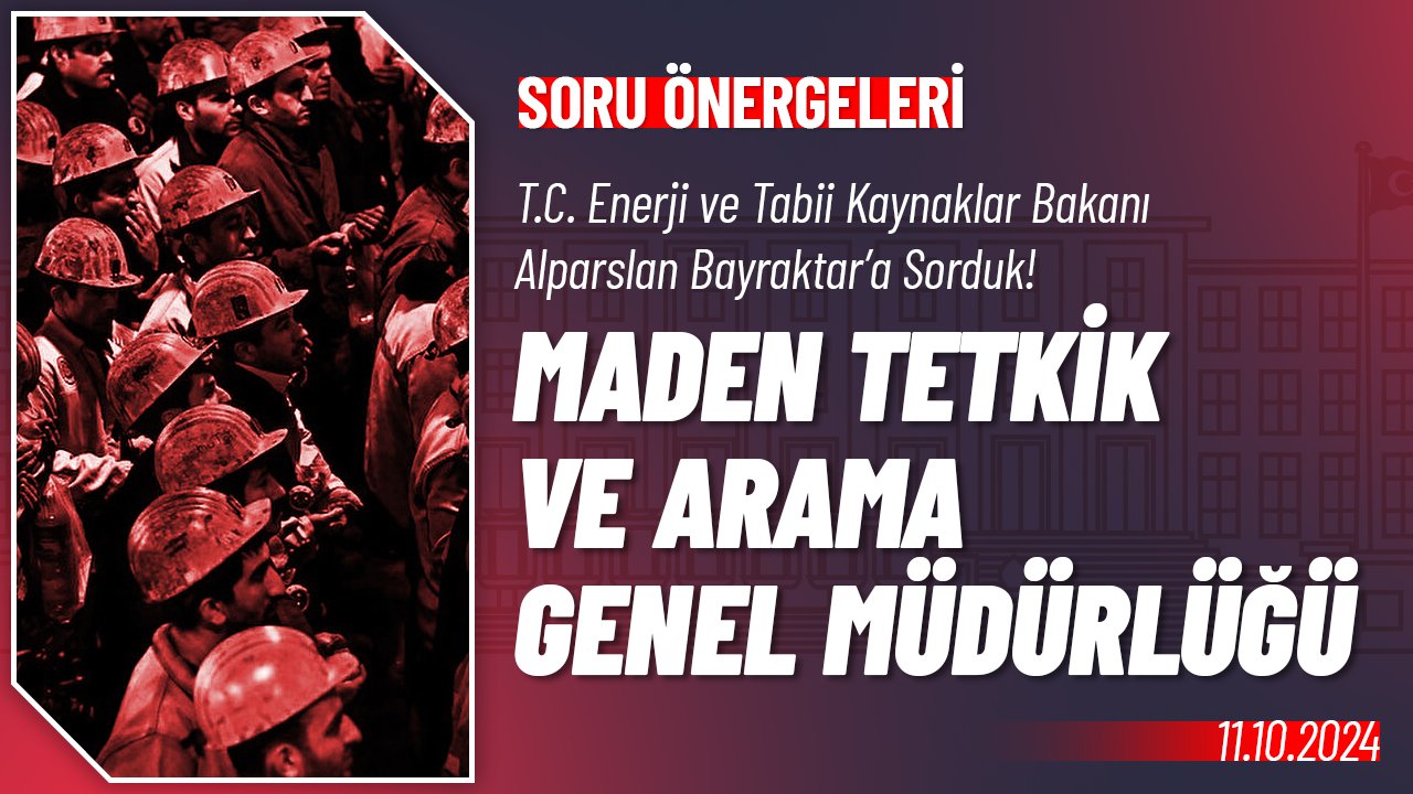 Maden Tetkik ve Arama Genel Müdürlüğü Hakkında Soru Önergesi