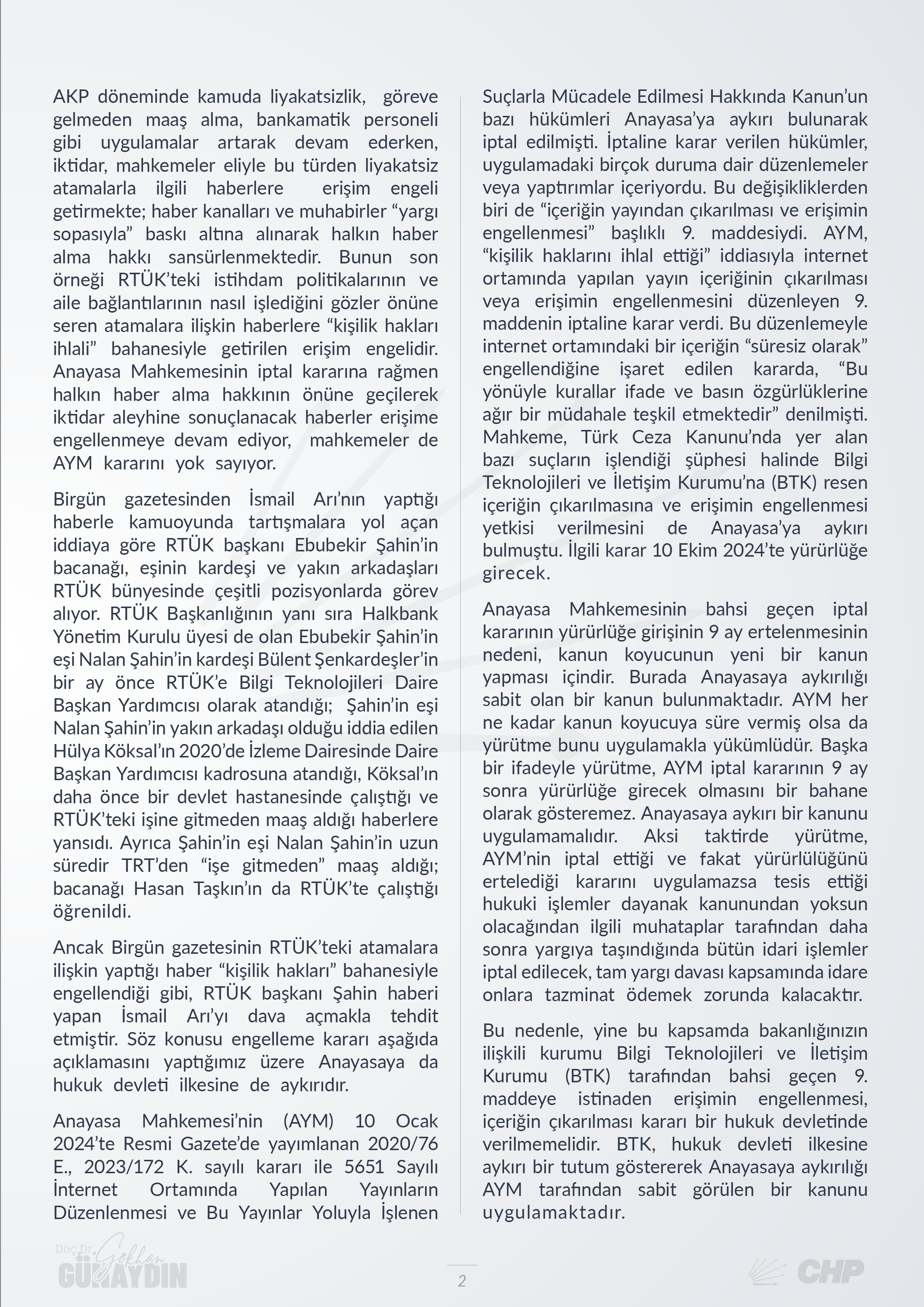 CHP Grup Başkanvekili Gökhan Günaydın, T.C. Ulaştırma ve Altyapı Bakanı Abdulkadir Uraloğlu'nun yanıtlaması istemiyle Radyo ve Televizyon Üst Kurulundaki ( RTÜK ) istihdam politikaları ile ilgili soru önergesini TBMM Başkanlığı’na sundu.