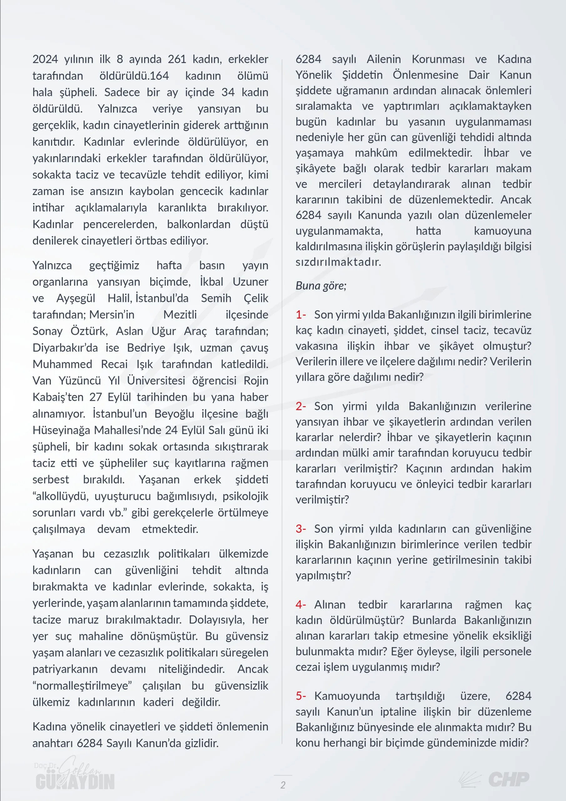 CHP Grup Başkanvekili Gökhan Günaydın, T.C. Adalet Bakanı Yılmaz Tunç'un yanıtlaması istemiyle kadınlara yönelik saldırı ve cinayetler ile ilgili soru önergesini TBMM Başkanlığı’na sundu.
