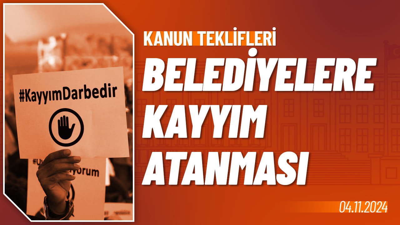 Belediyelere Kayyım Atanması Hakkında Kanun Teklifi