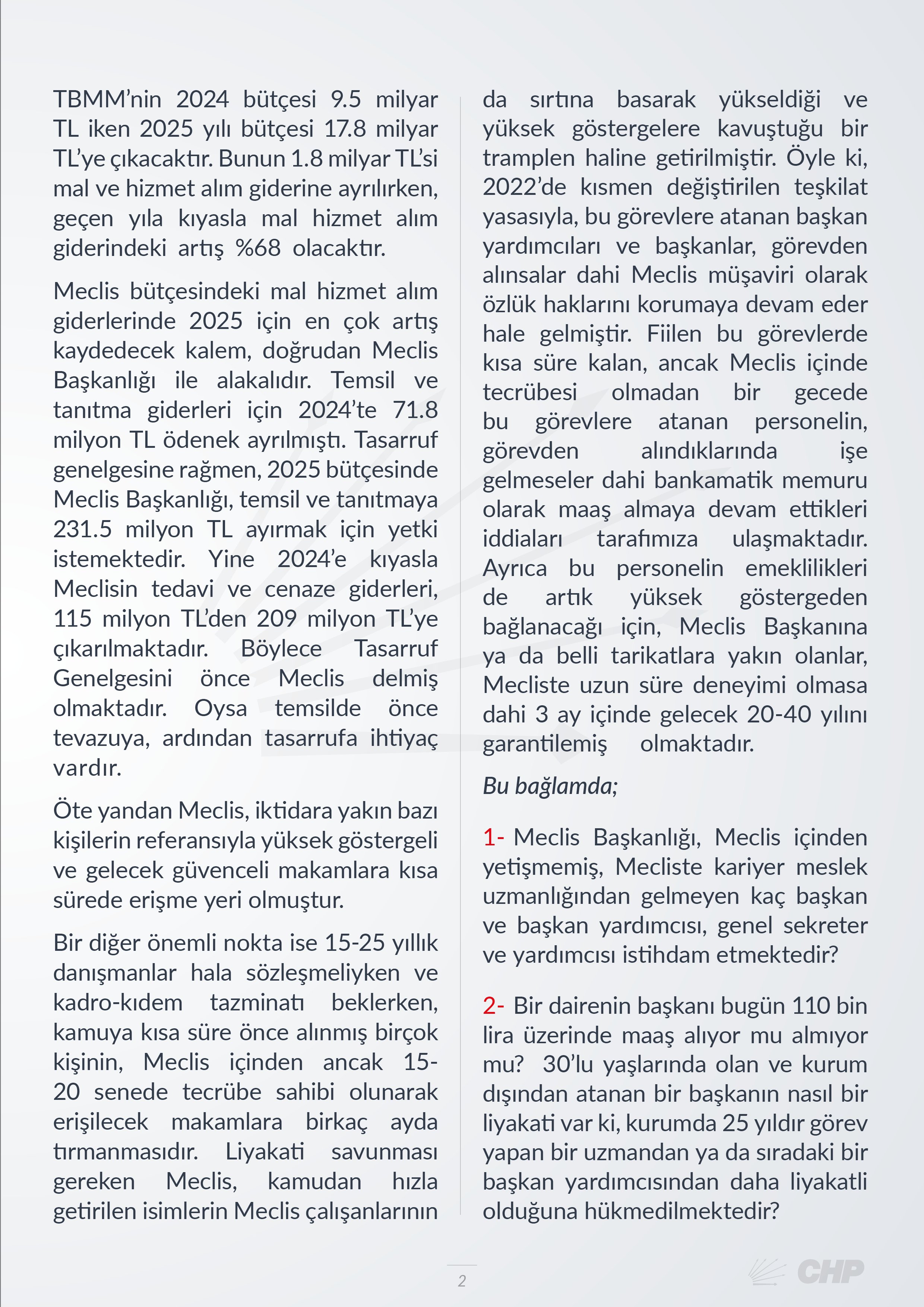 CHP Grup Başkanvekili Gökhan Günaydın, T.C. Cumhurbaşkanı Yardımcısı Cevdet Yılmaz'ın yanıtlaması istemiyle, TBMM Başkanlığı'nın Tasarruf Genelgesi yayınlanmasına rağmen Meclis bütçe artışı için istediği yetkiye ilişkin verdiği soru önergesini TBMM Başkanlığı’na sundu.