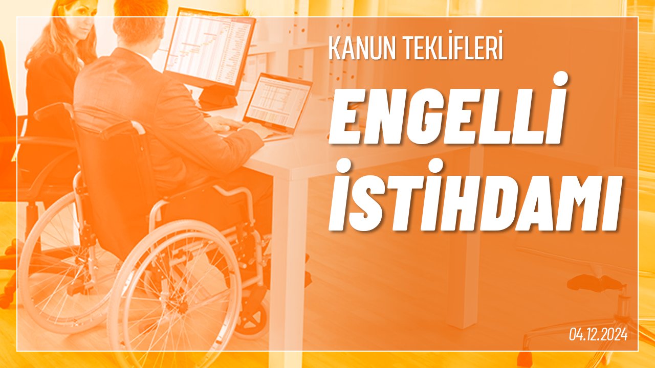Engelli İstihdamı Hakkında Kanun Teklifi