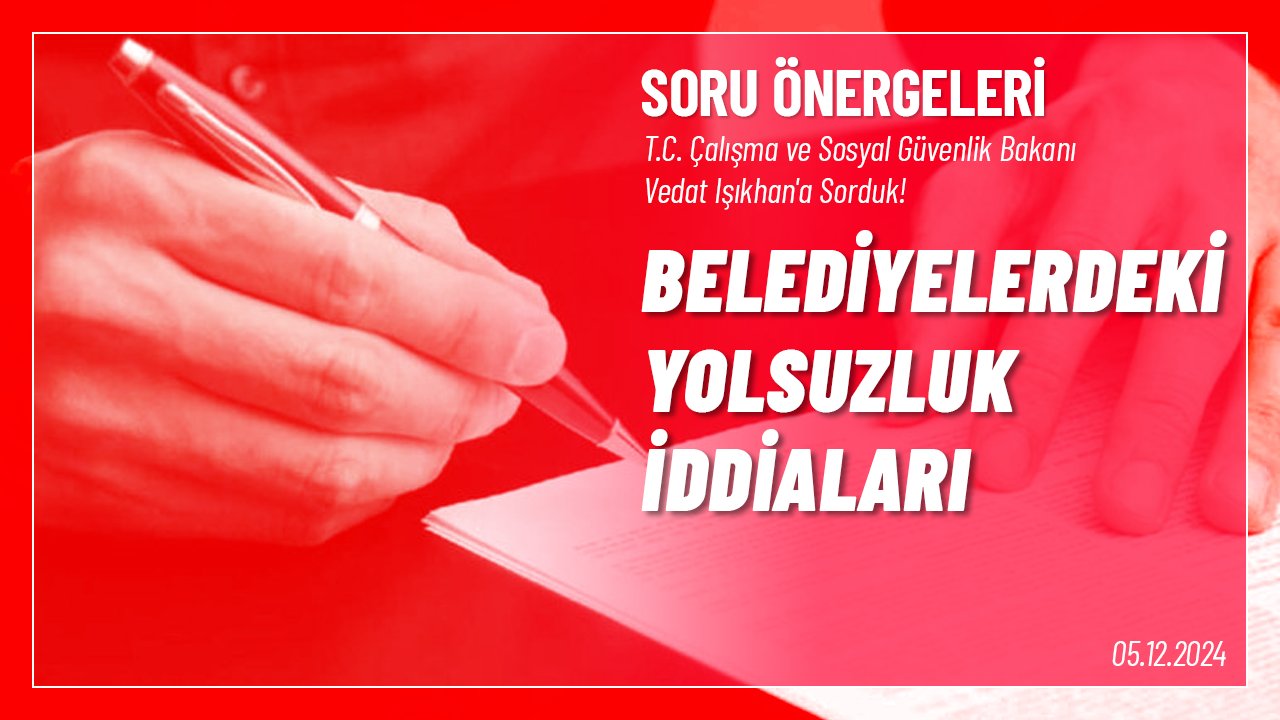 Belediyelerdeki Yolsuzluk İddiaları Hakkında Soru Önergesi