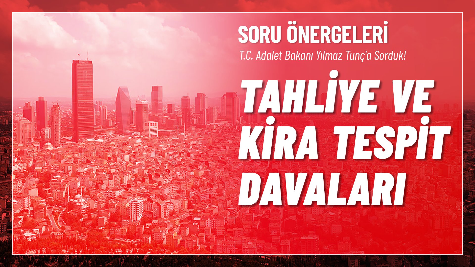 Tahliye ve Kira Tespit Davaları Hakkında Soru Önergesi
