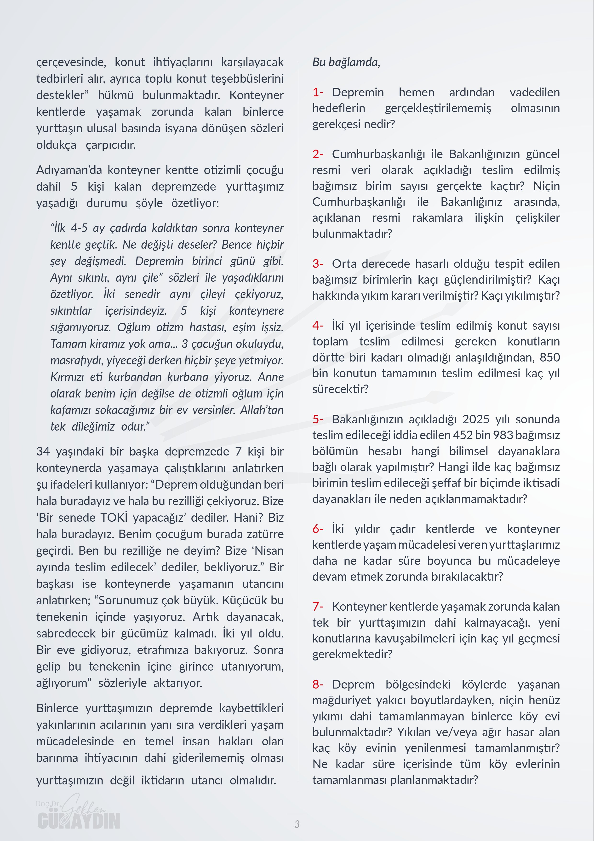 CHP Grup Başkanvekili Gökhan Günaydın, T.C. Çevre, Şehircilik ve İklim Değişikliği Bakanı Murat Kurum'un yanıtlaması istemiyle, deprem konutları ile ilgili verdiği soru önergesini TBMM Başkanlığı’na sundu.