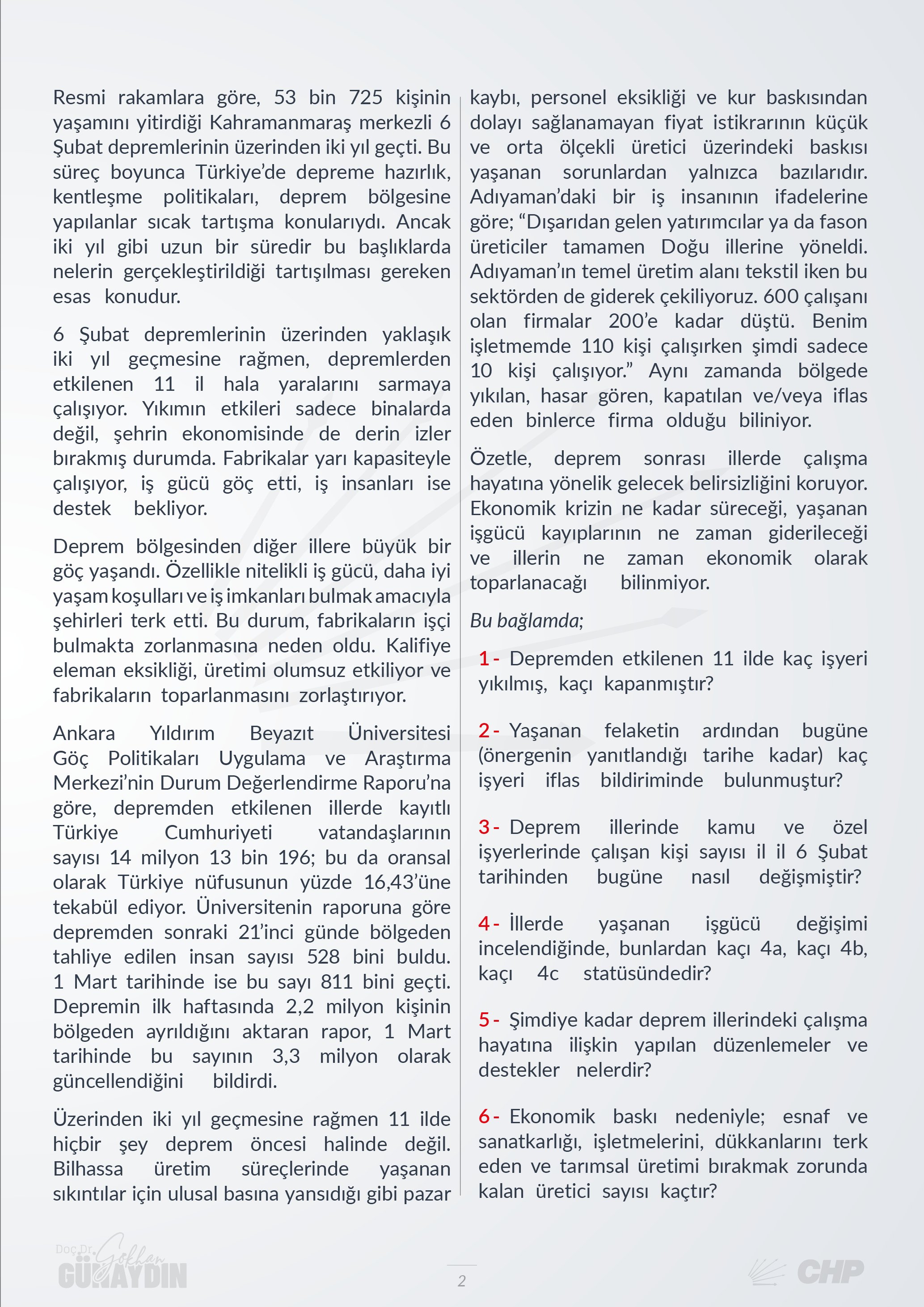 CHP Grup Başkanvekili Gökhan Günaydın, T.C. Çalışma ve Sosyal Güvenlik Bakanı Vedat Işıkhan'ın yanıtlaması istemiyle, depremden etkilenen işletmeler ile ilgili verdiği soru önergesini TBMM Başkanlığı’na sundu.