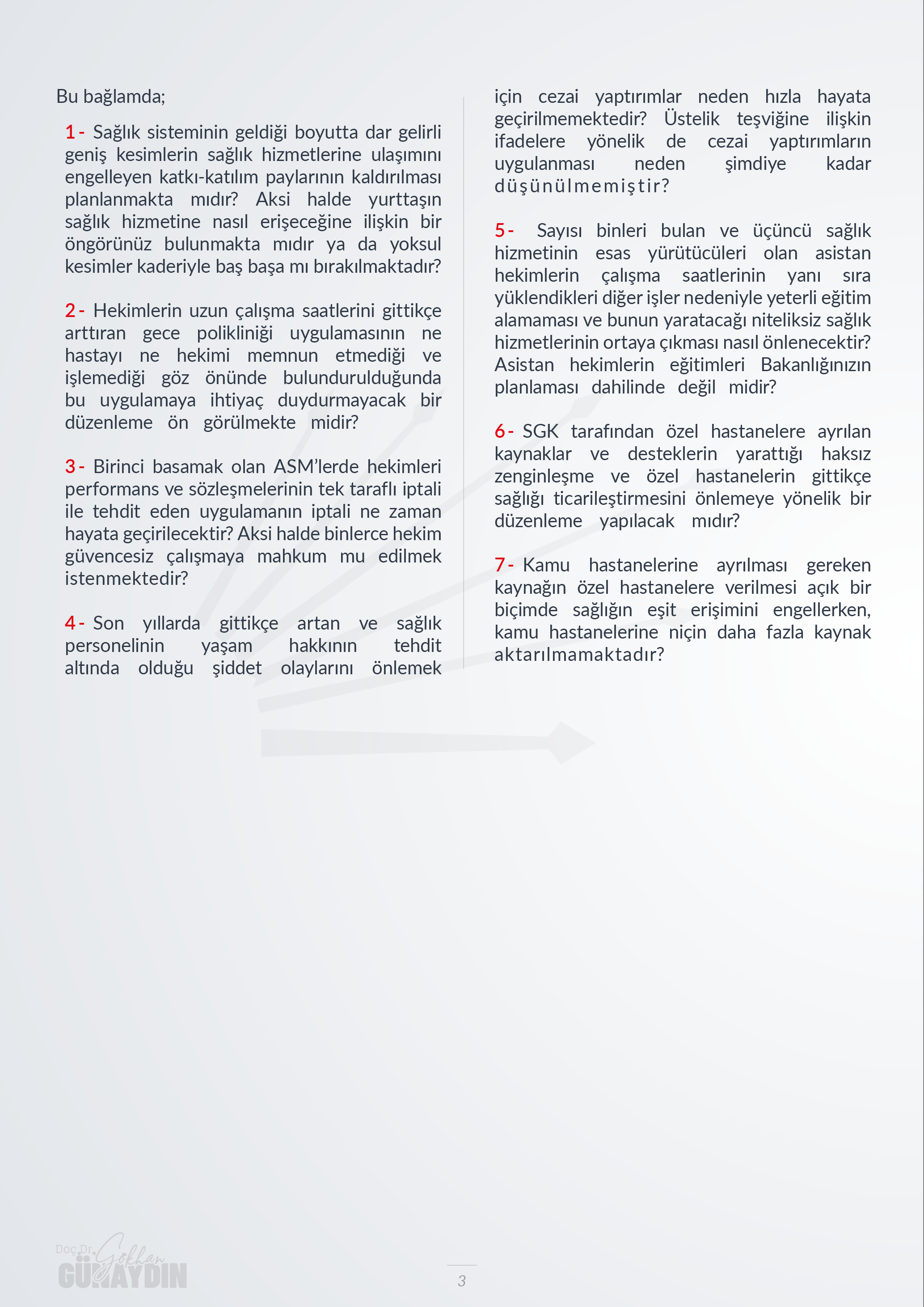 CHP Grup Başkanvekili Gökhan Günaydın, T.C. Sağlık Bakanı Kemal Memişoğlu'nun yanıtlaması istemiyle, 14 Mart Tıp Bayramı ile ilgili verdiği soru önergesini TBMM Başkanlığı’na sundu.