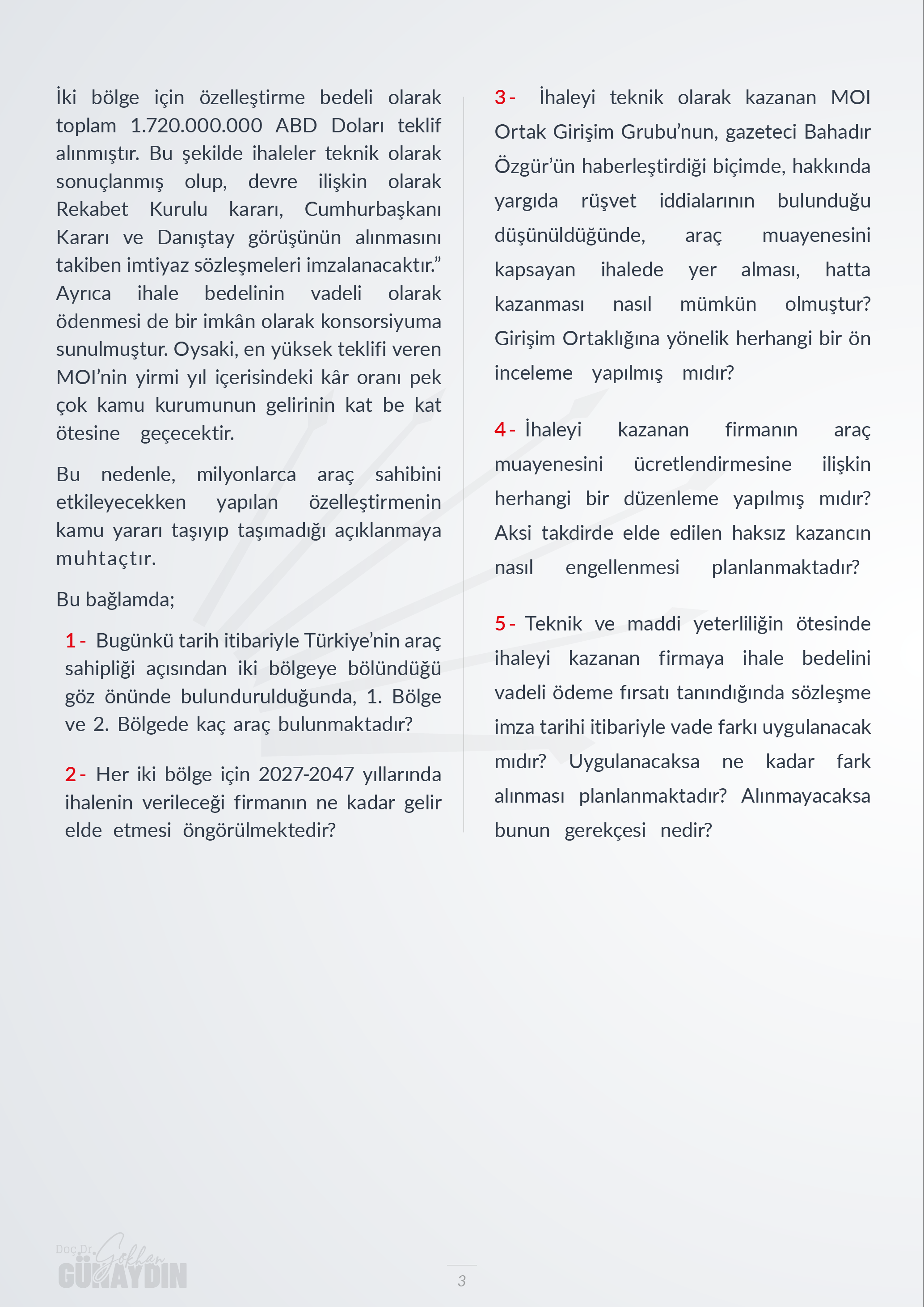 T.C. Maliye Bakanı Mehmet Şimşek'e "Her iki bölge için 2027-2047 yıllarında ihalenin verileceği firmanın ne kadar gelir elde etmesi öngörülmektedir?" sorusunu sorduk!