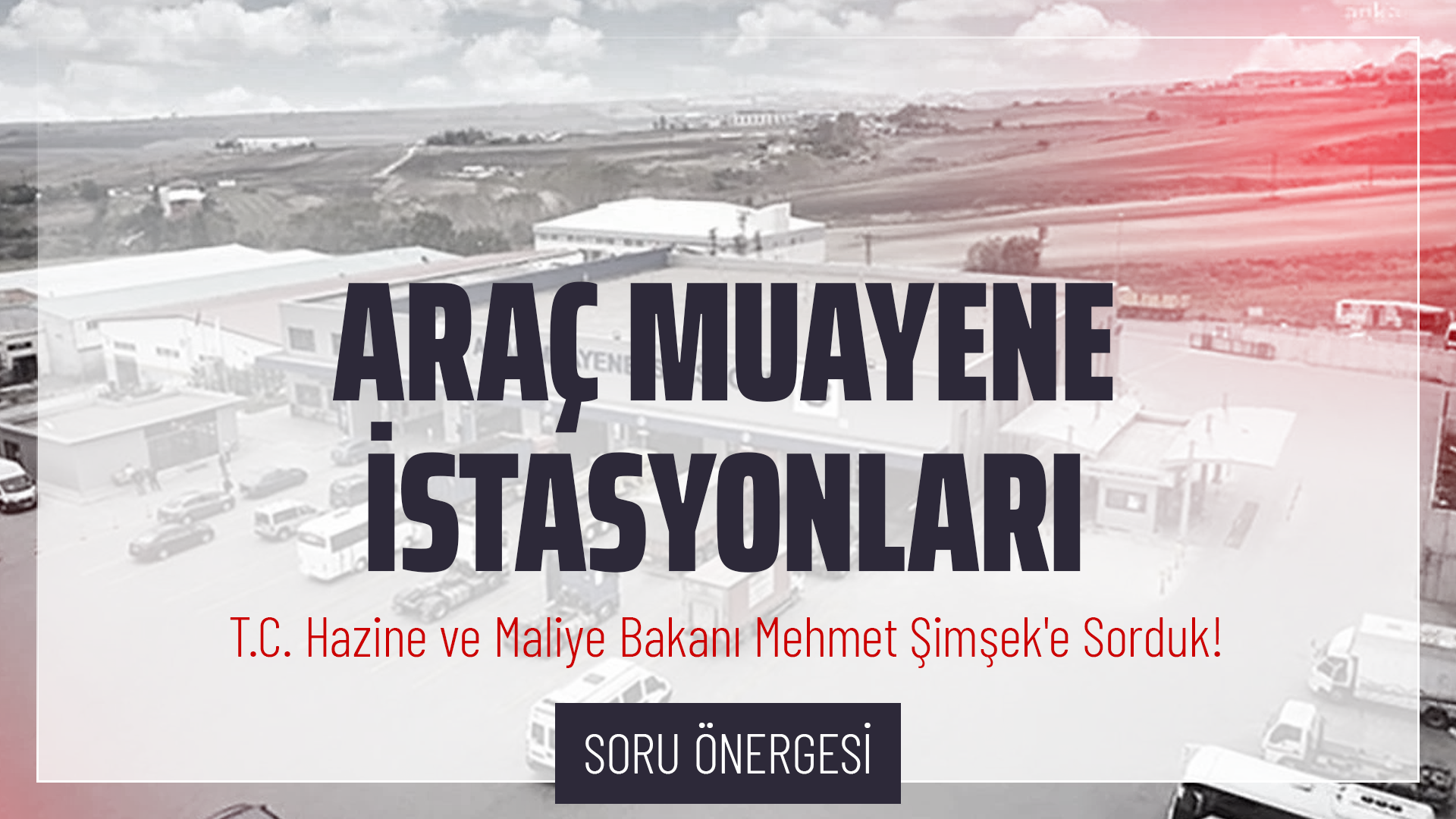 Araç Muayene İstasyonları Hakkında Soru Önergesi
