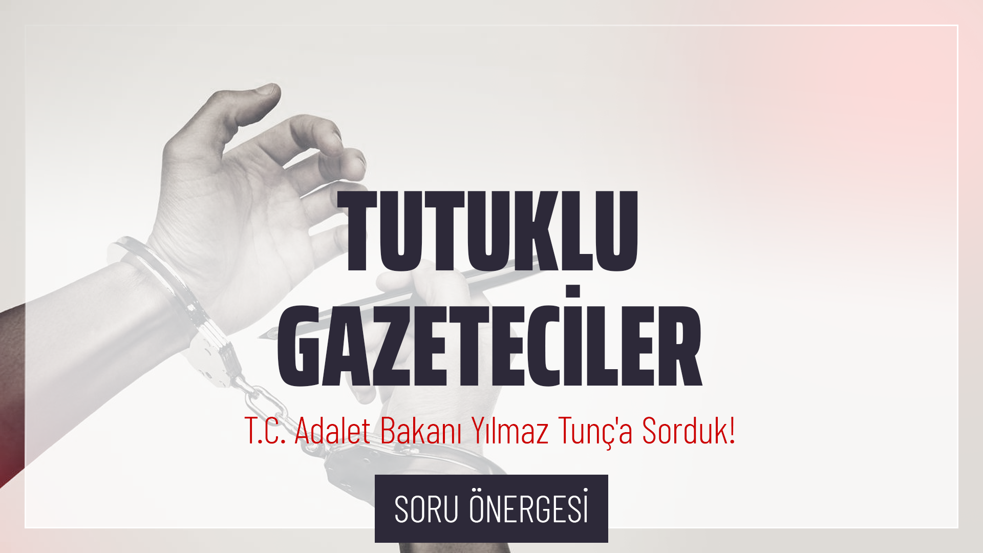 Tutuklu Gazeteciler Hakkında Soru Önergesi