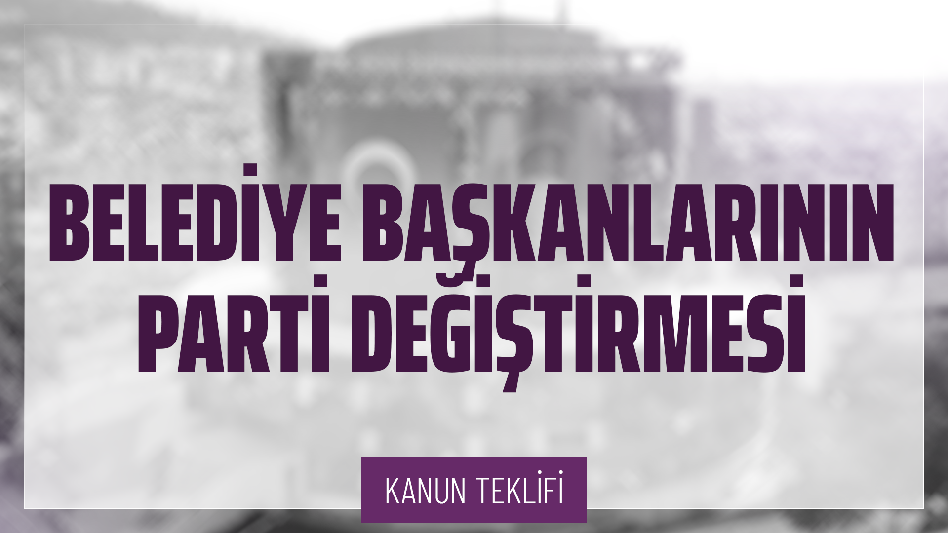 Belediye Başkanlarının Parti Değiştirmesi Hakkında Kanun Teklifi