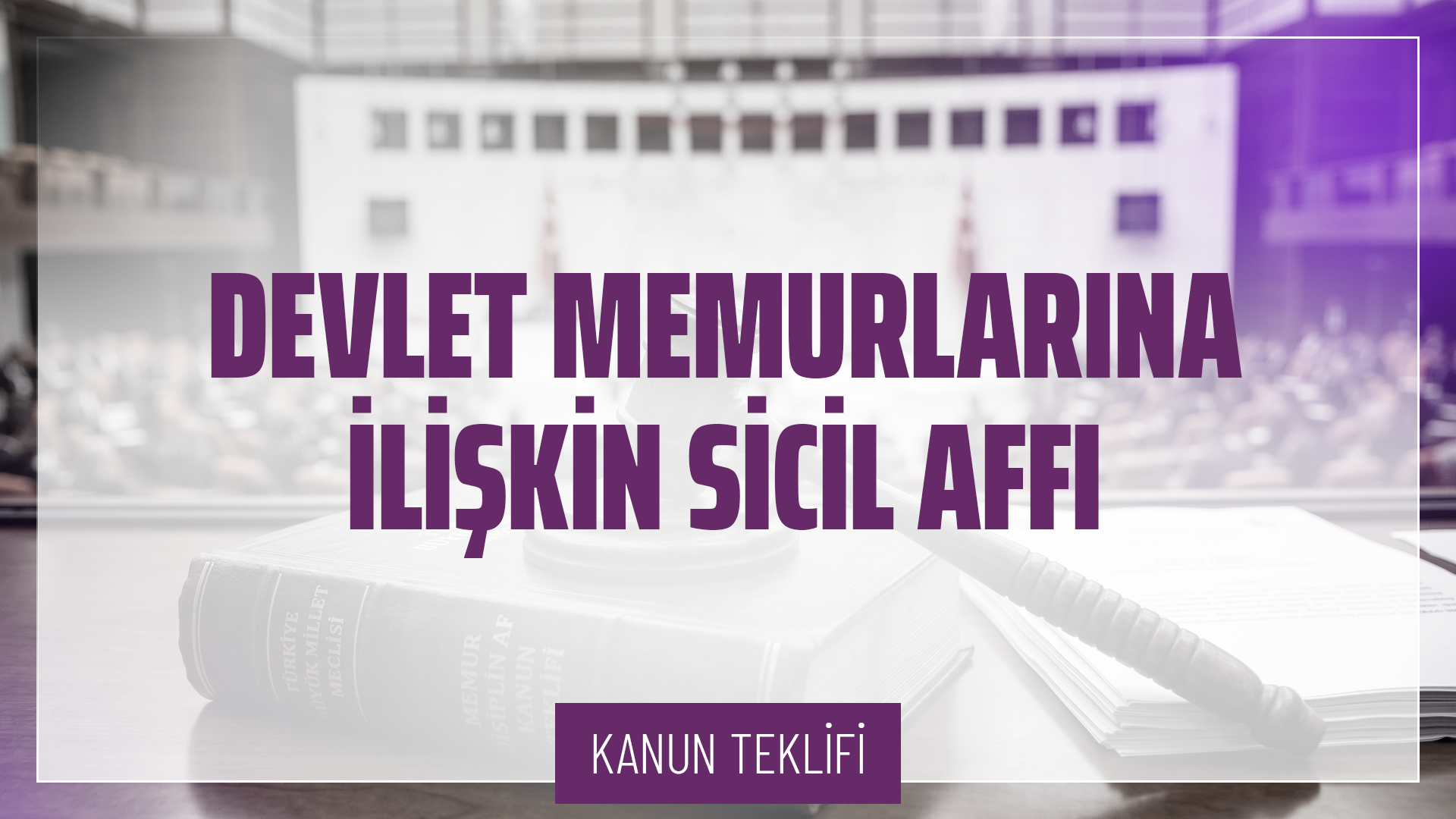 Devlet Memurlarına İlişkin Sicil Affı Hakkında Kanun Teklifi