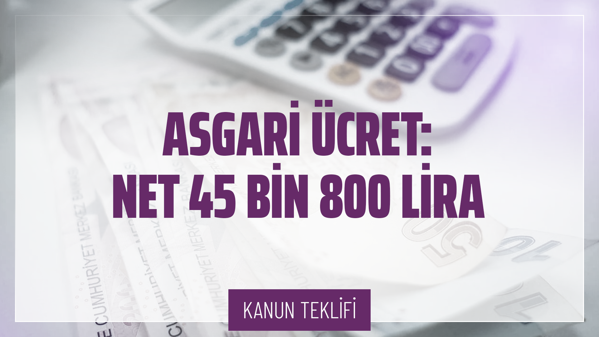 Asgari Ücretin Artırılması Hakkında Kanun Teklifi
